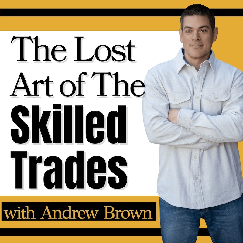 Artwork for podcast The Lost Art Of the Skilled Trades
