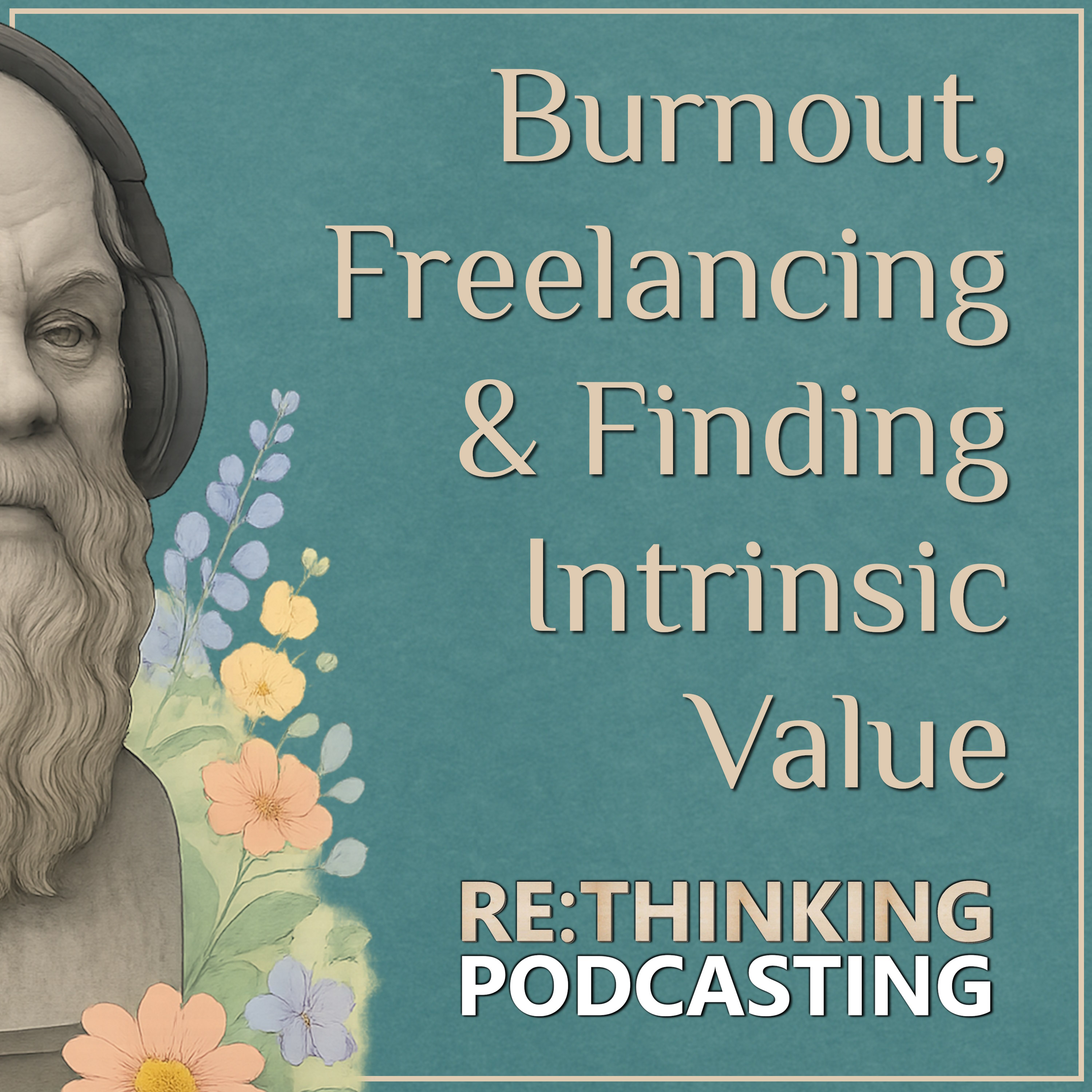ReThinking Podcasting: Deep Reflections for Thoughtful Podcasters