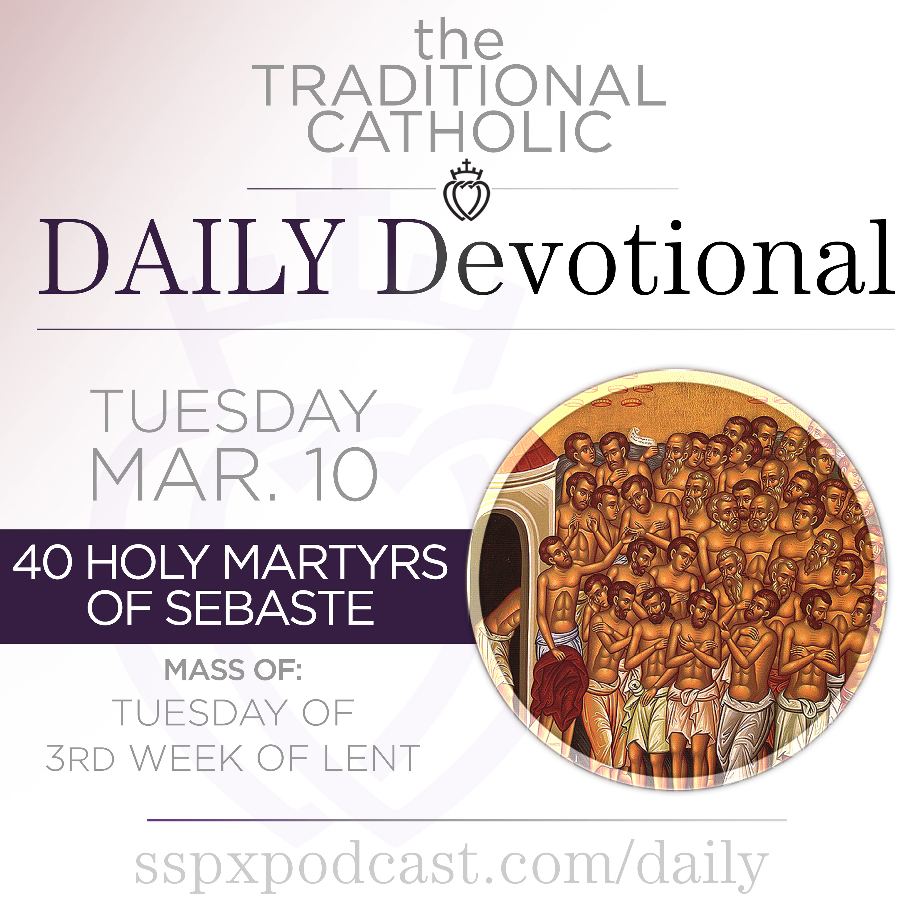Mar 10 – Tues of 3rd Wk of Lent / 40 Holy Martyrs