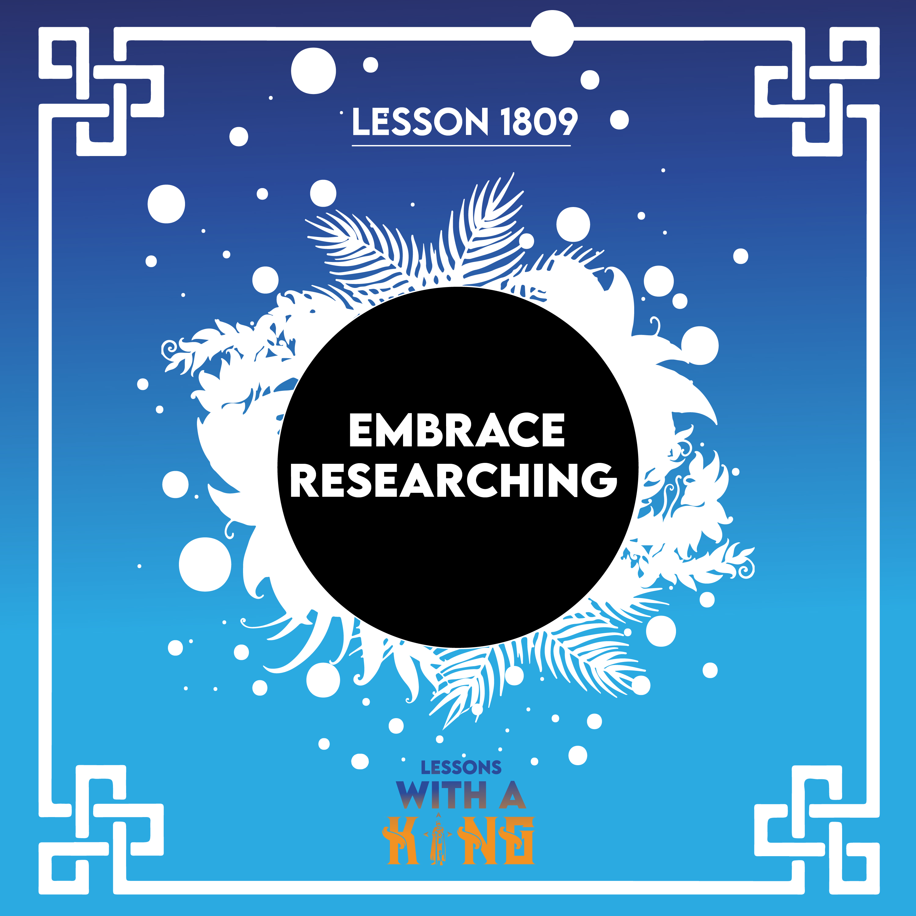 Lesson 1809: Embrace Researching