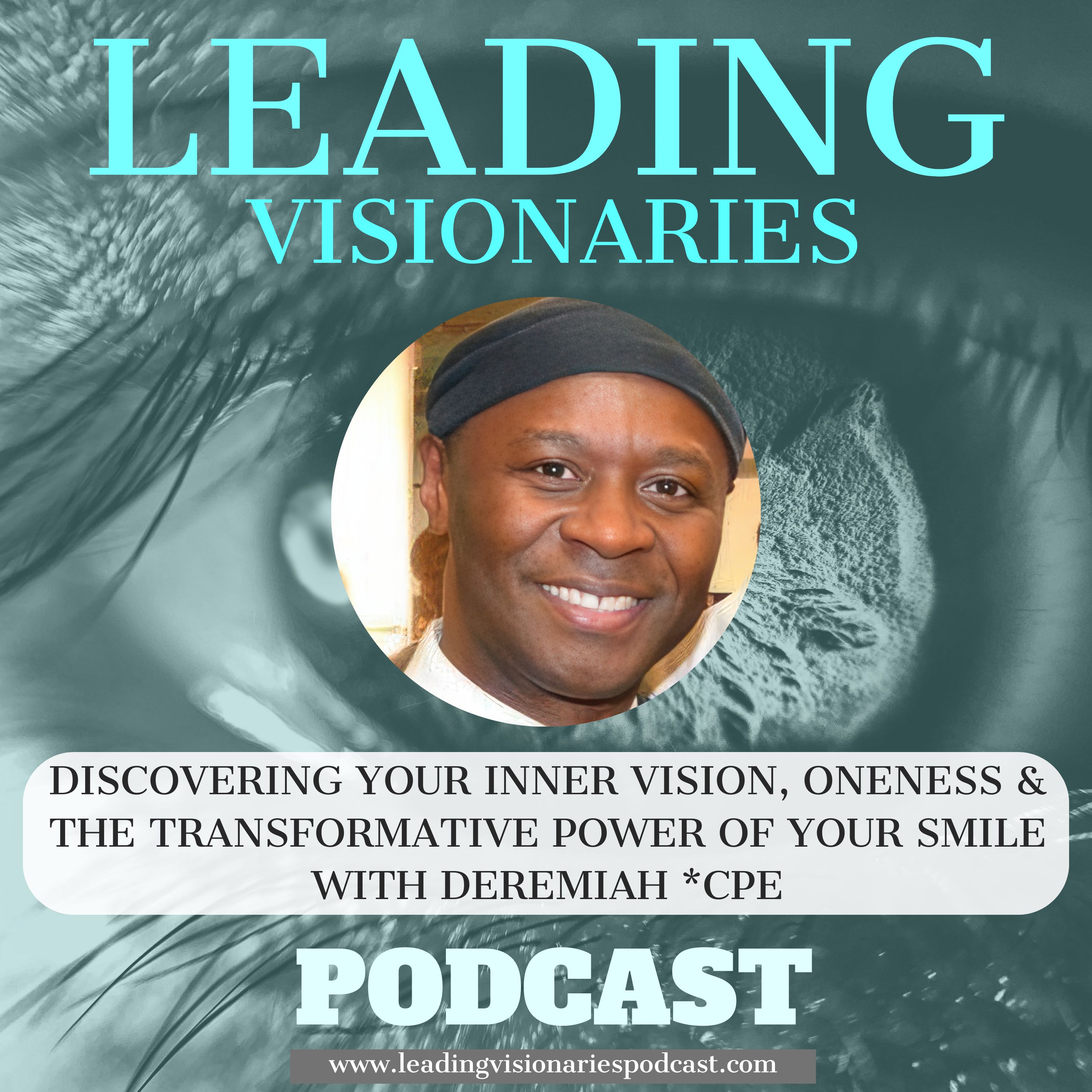 Discovering Your Inner Vision, Oneness & the Transformative Power of Your Smile with Deremiah *CPE - 103