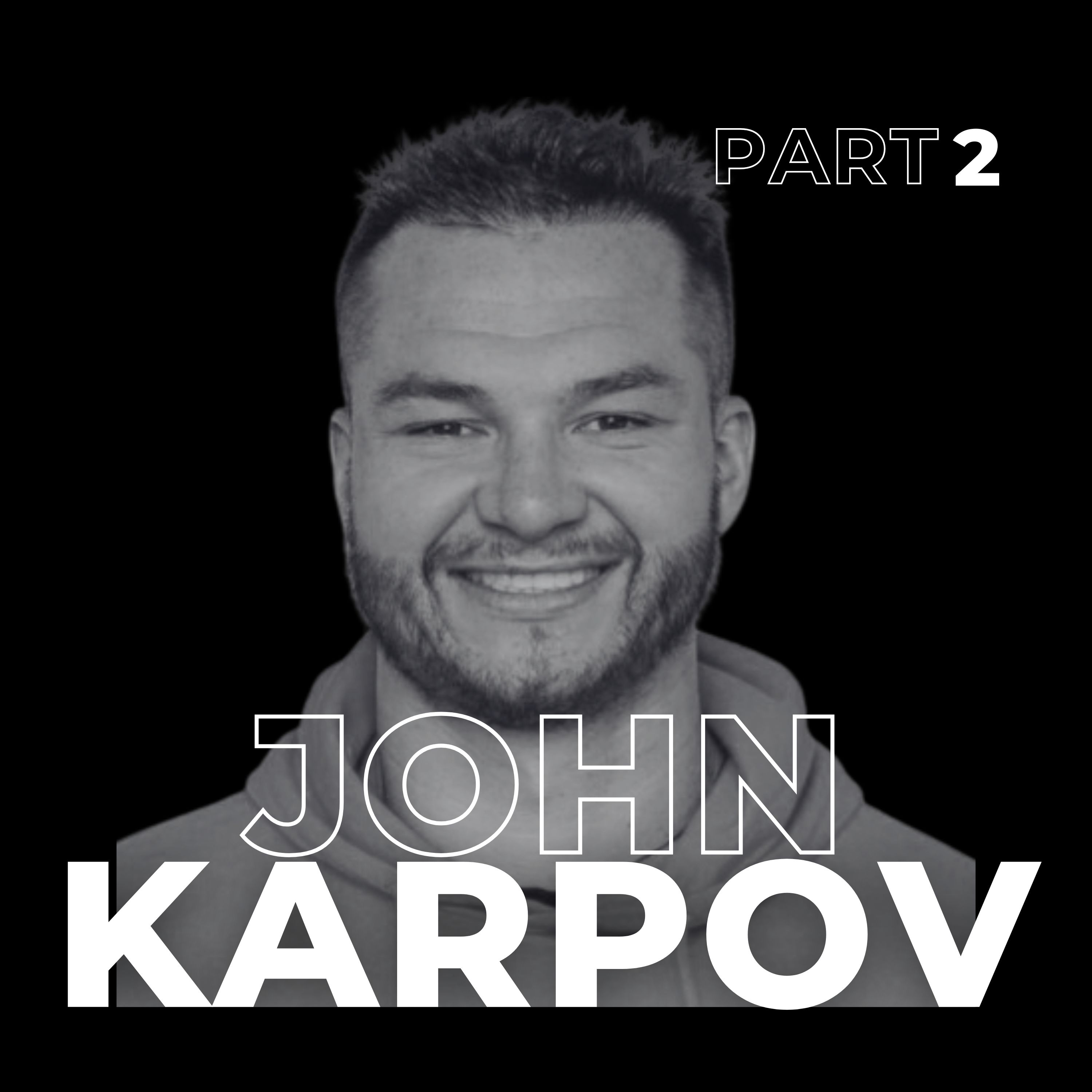 109. Building Beyond Survival: How John Karpov Turned Scarcity into Scalable Success