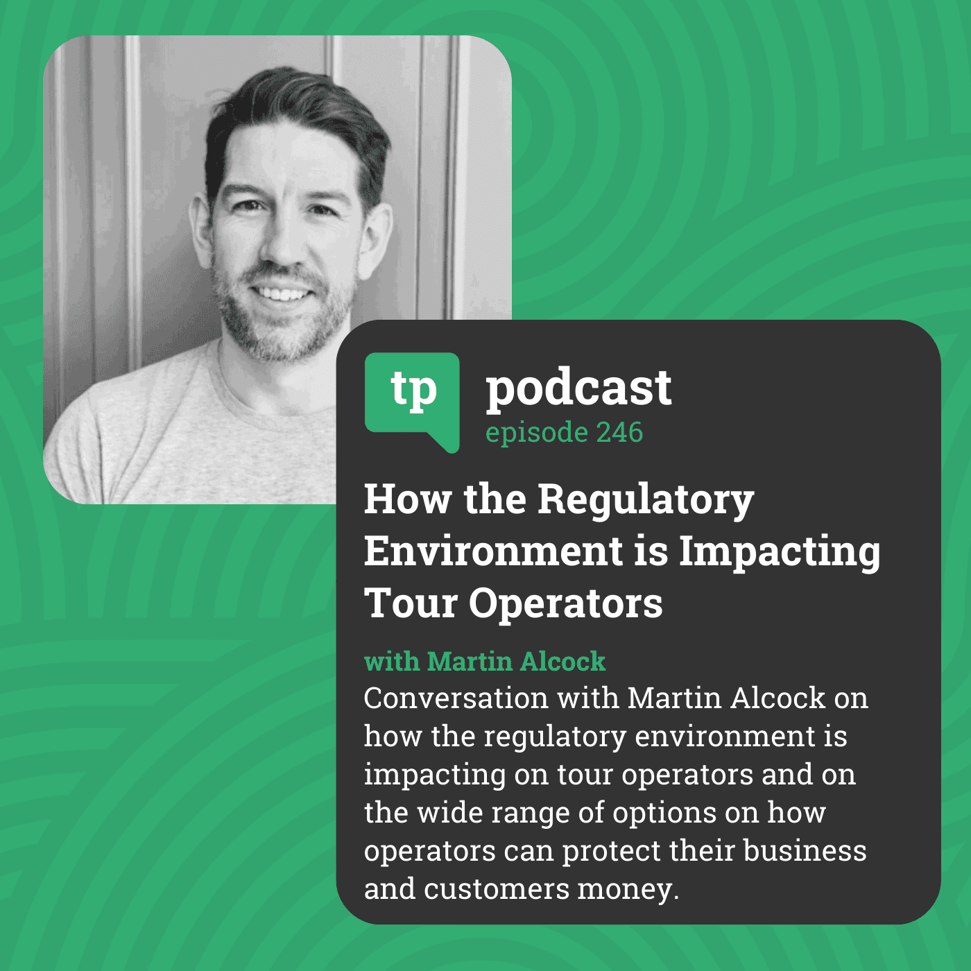How the Regulatory Environment is Impacting Tour Operators - with Martin Alcock