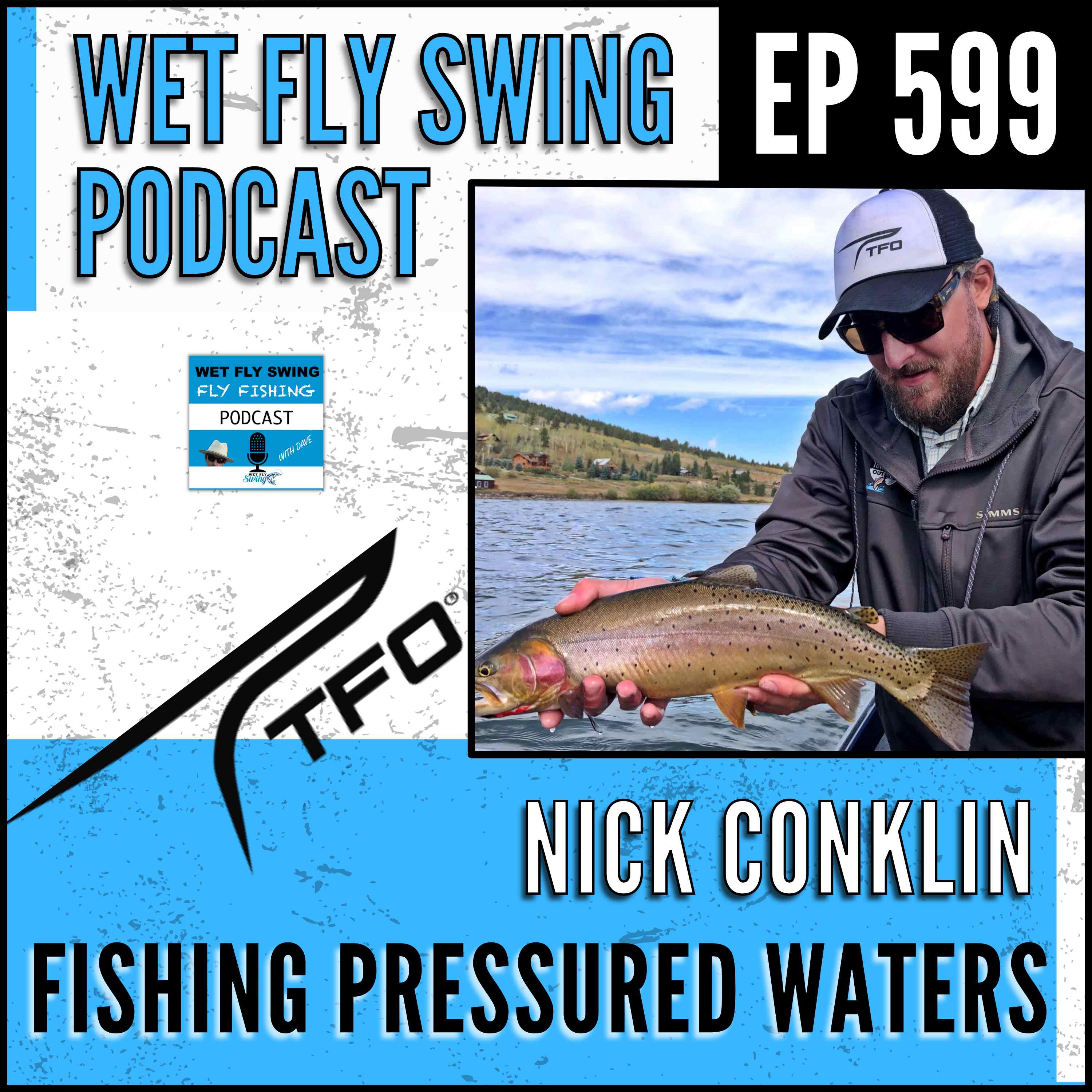 599 | Fly Fishing Pressured Waters with Nick Conklin of Temple Fork Outfitters episode artwork