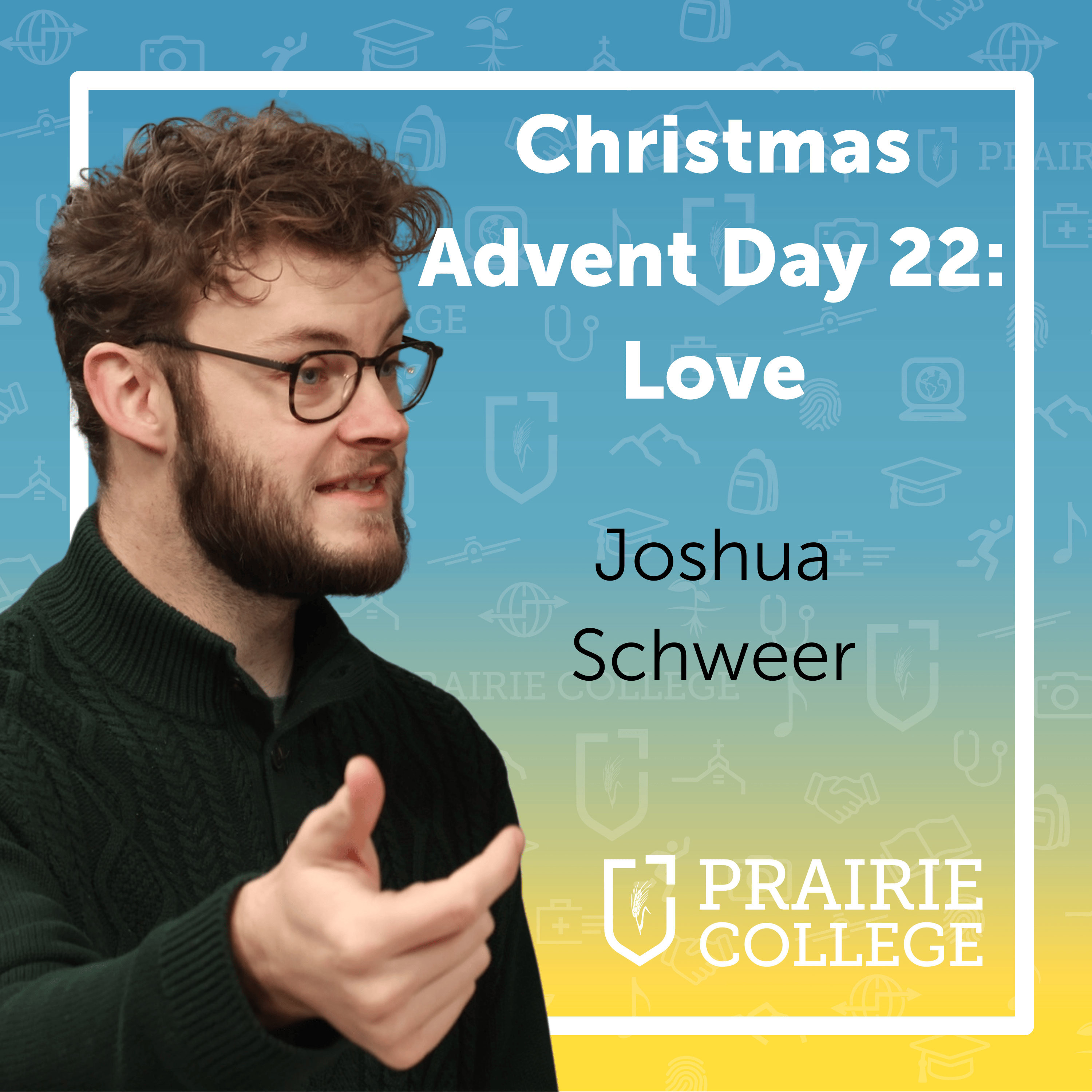 Prairie Podcast Christmas Advent Day 22: Love (Joshua Schweer)