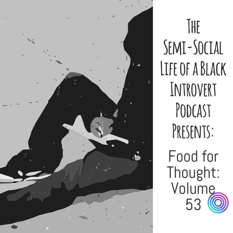 Artwork for podcast The Semi-Social Life of a Black Introvert