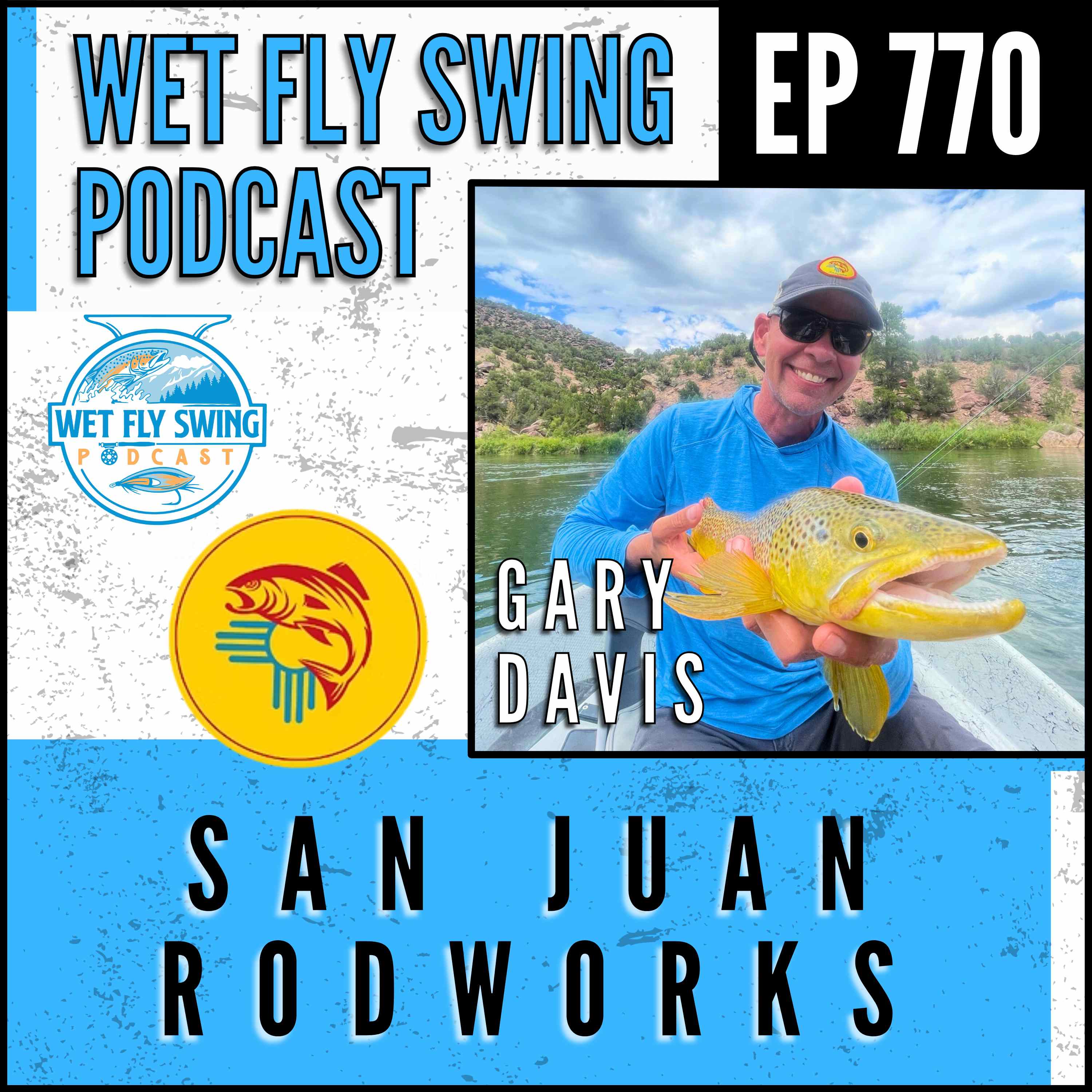 770 | San Juan Rodworks with Gary Davis: Building Affordable, High Quality Rods and Gear episode artwork