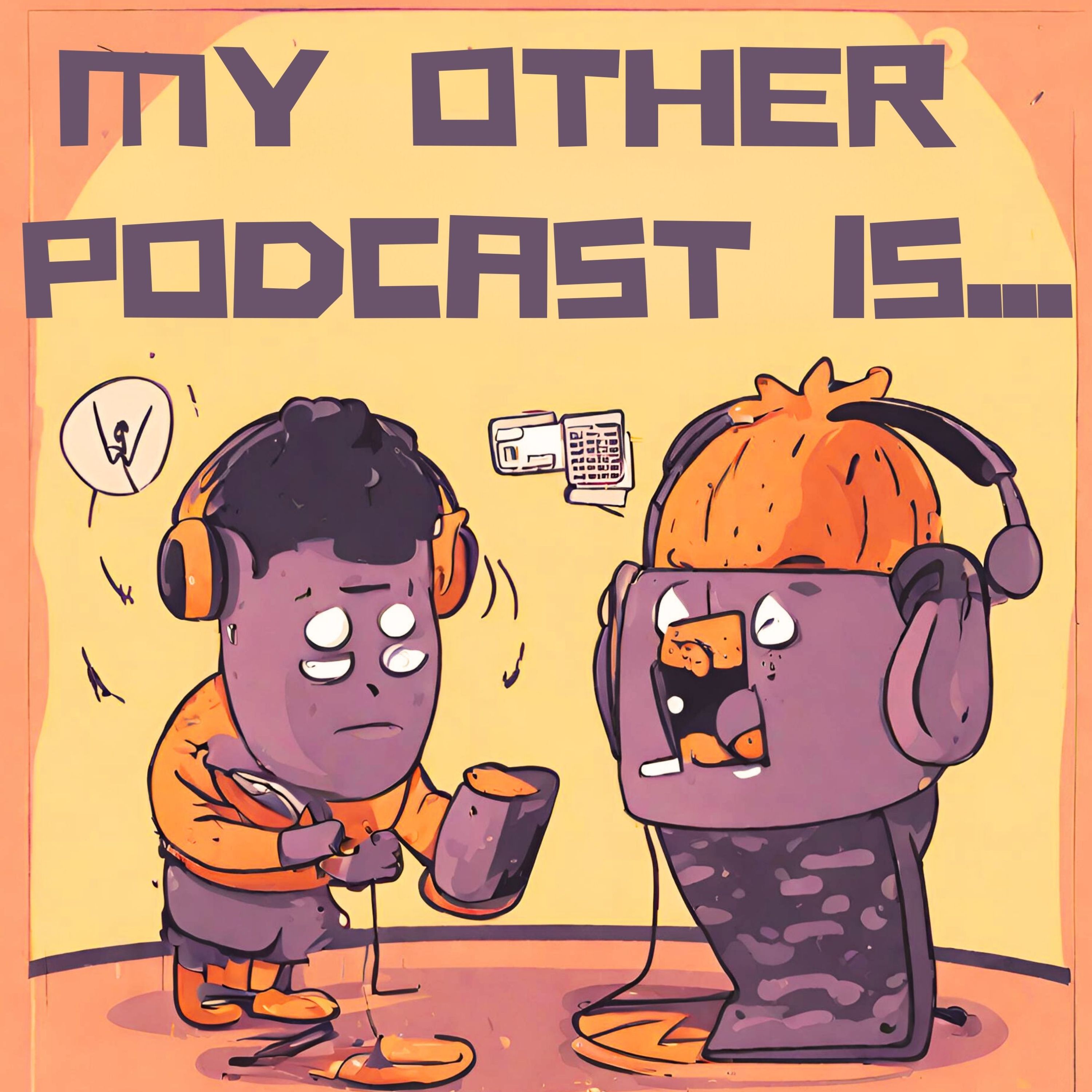 Show artwork for My Other Podcast Is...