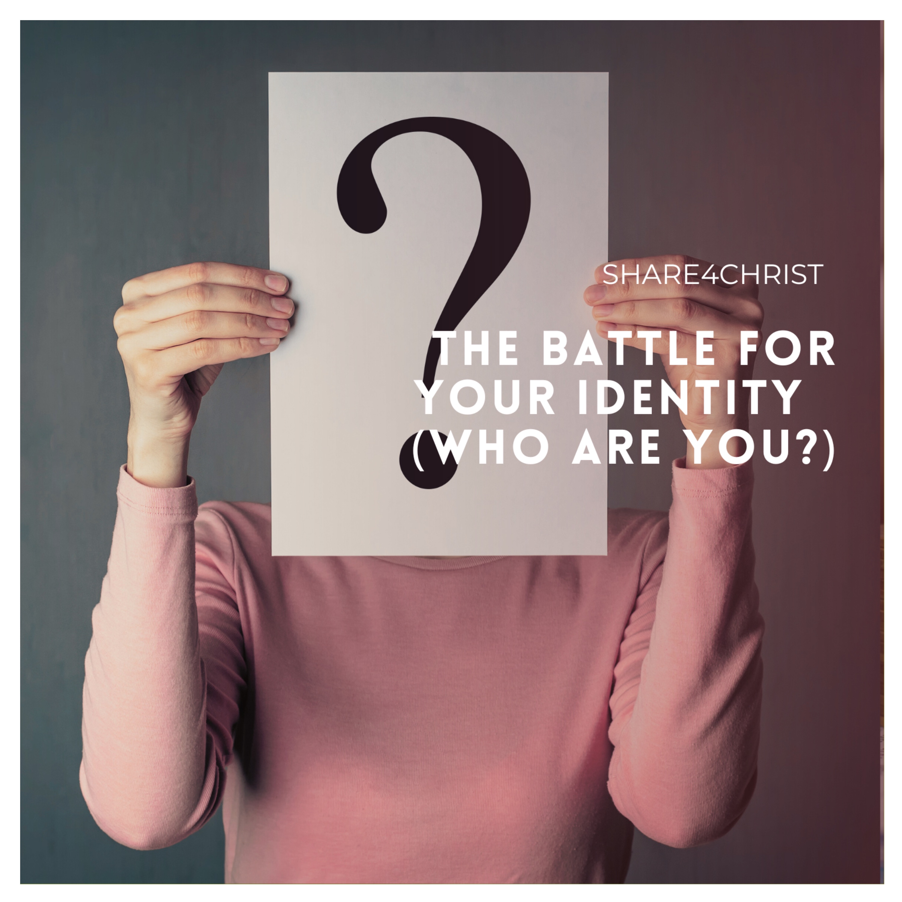 Share4Christ - The Battle For Your Identity (Who Are You?)