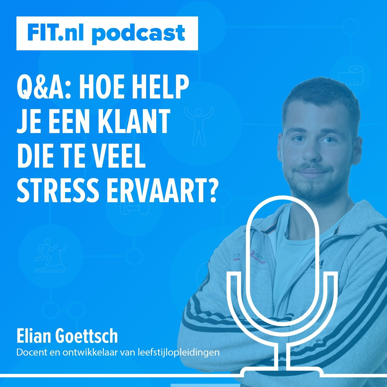 4: Hoe help je een klant die te veel stress ervaart? Q&A met Elian Goettsch 4: Hoe help je een klant die te veel stress ervaart? Q&A met Elian Goettsch
