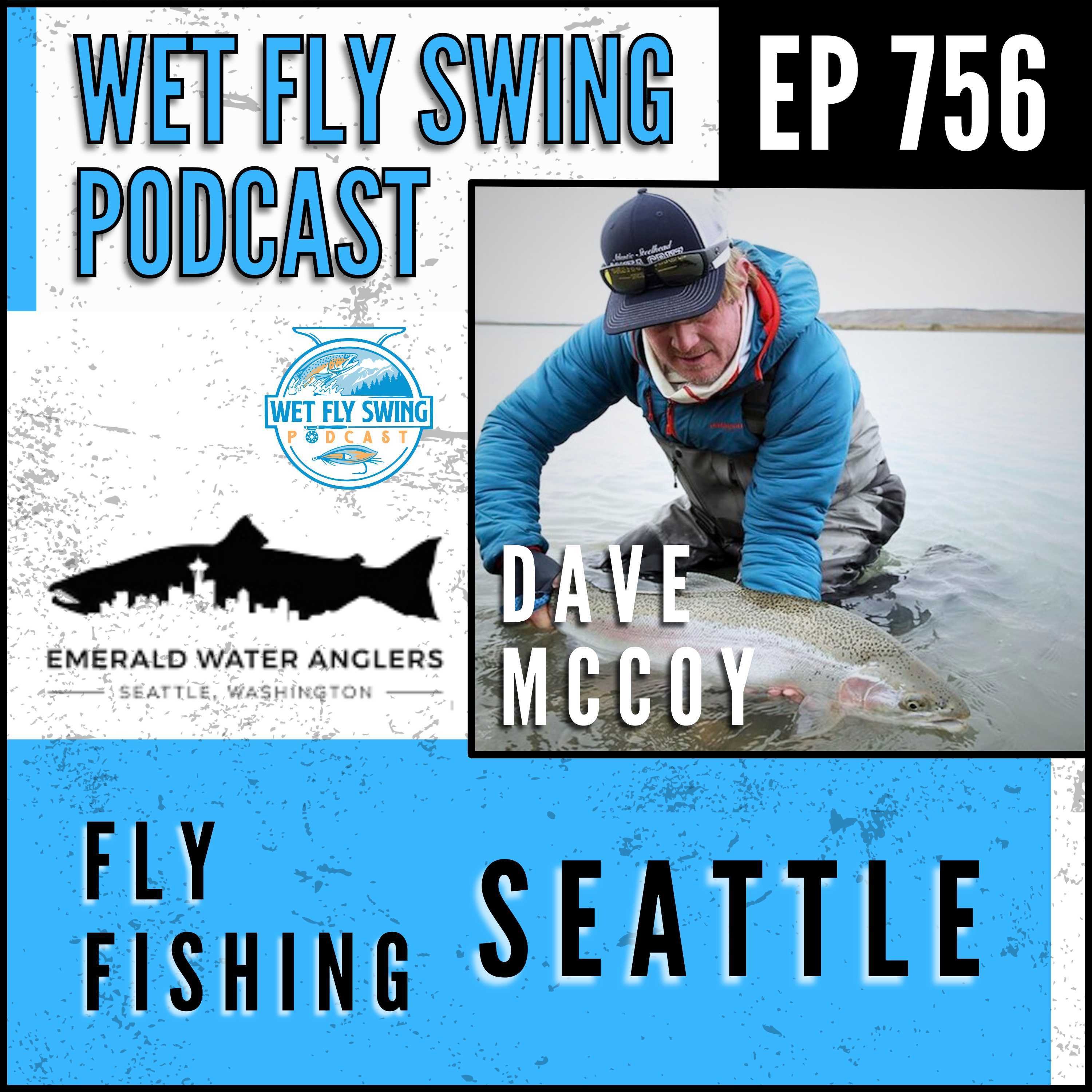 756 | Fly Fishing Seattle with Dave McCoy – Skagit Steelhead, Spey Casting, and Patagonia Conservation episode artwork