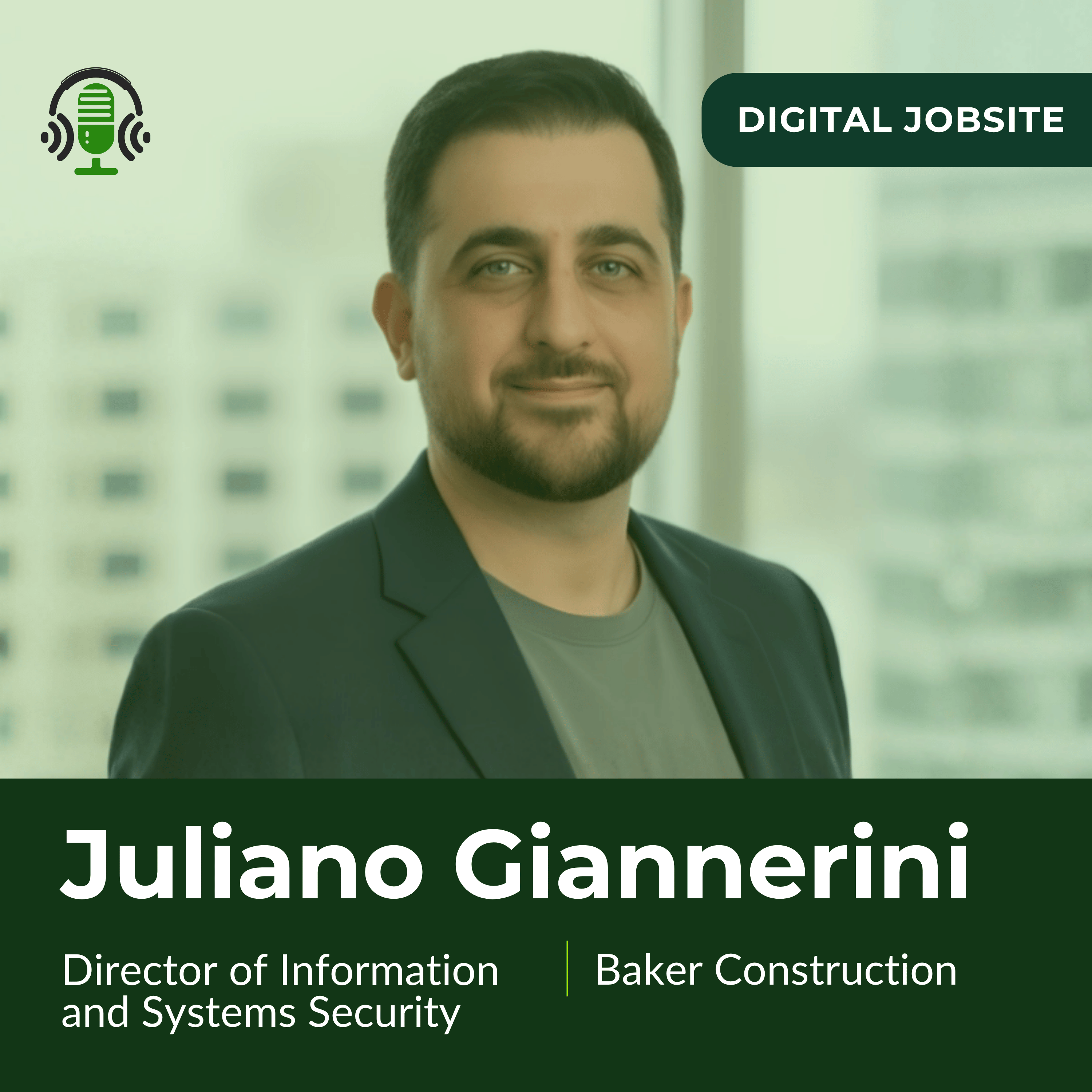The Digital Jobsite Series: From Reactive Networks to Predictive Advantage | Juliano Giannerini, Baker Construction