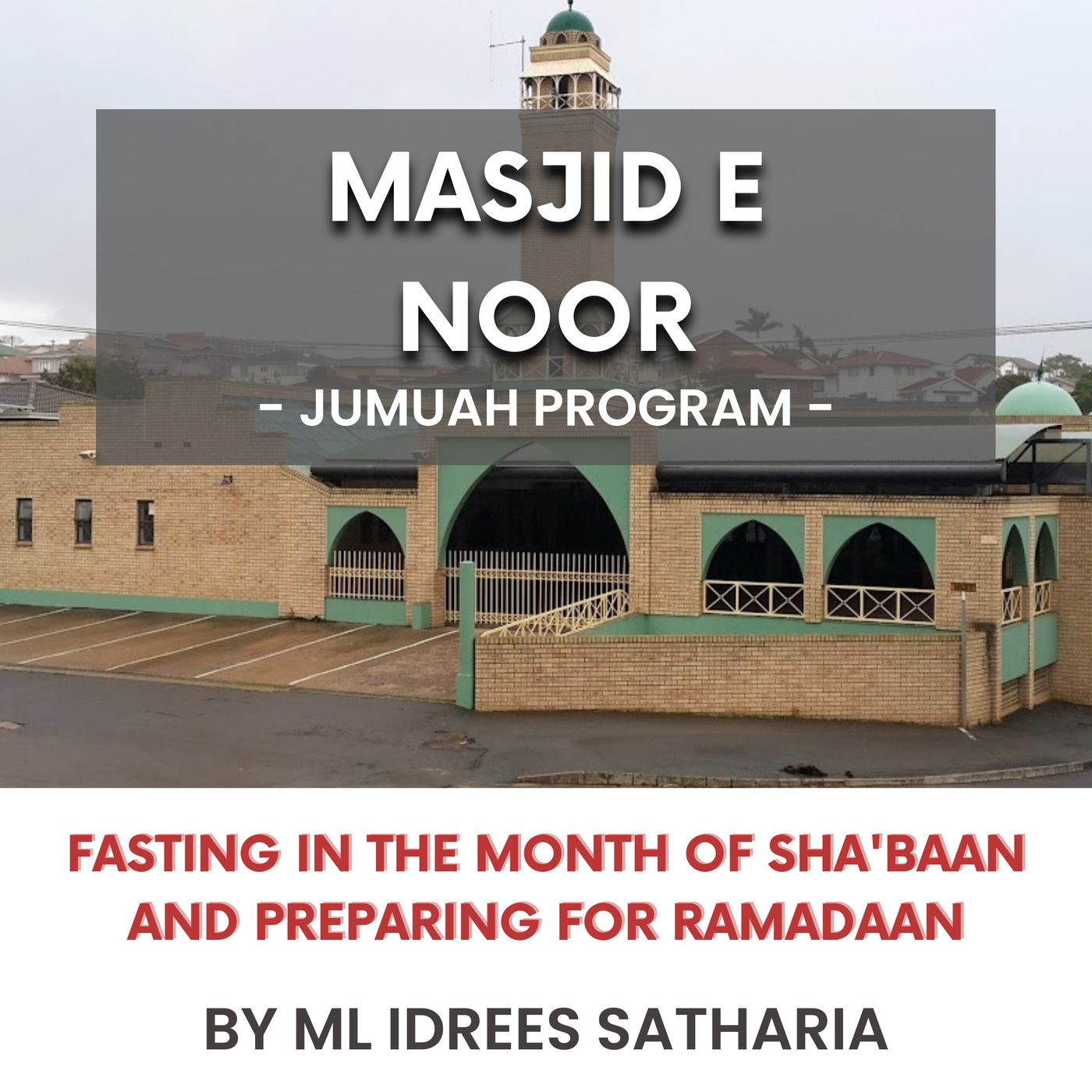 Fasting in the month of Sha'baan and Preparing for Ramadaan by ML Idrees Satharia