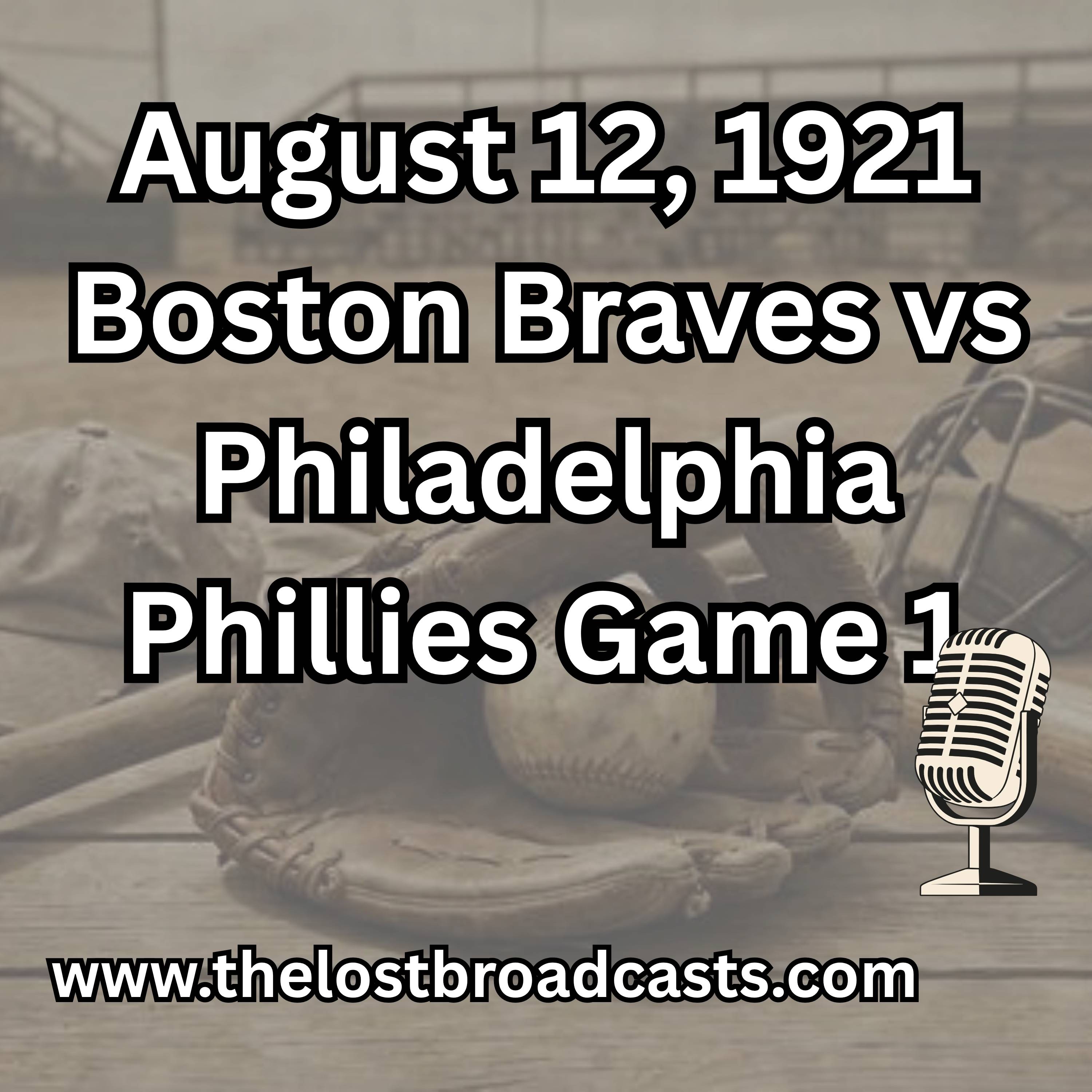 August 12, 1921 Boston Braves vs Philadelphia Phillies Game 2