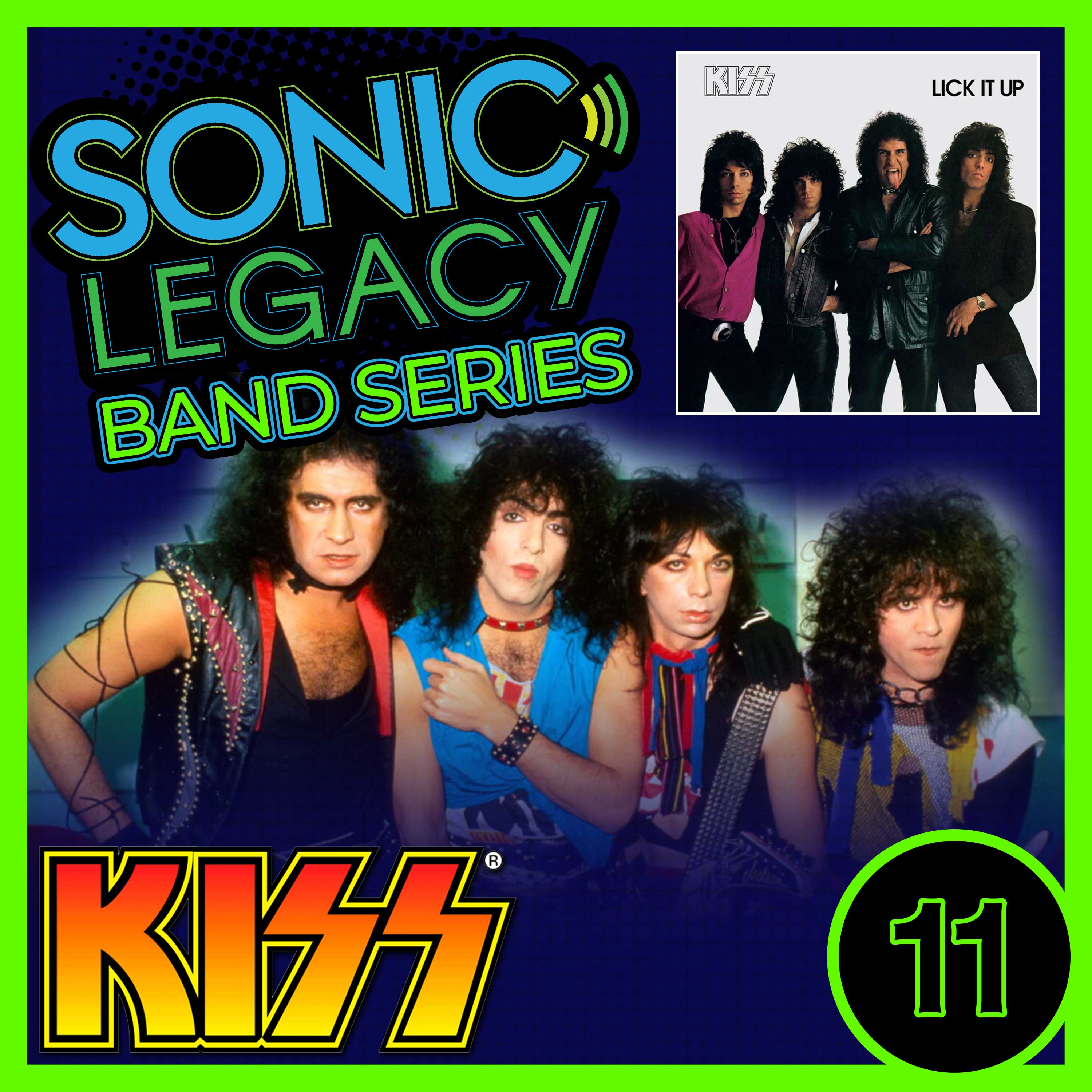 Sonic Legacy - Band Series - KISS - Lick It Up - Ep. 11 episode artwork