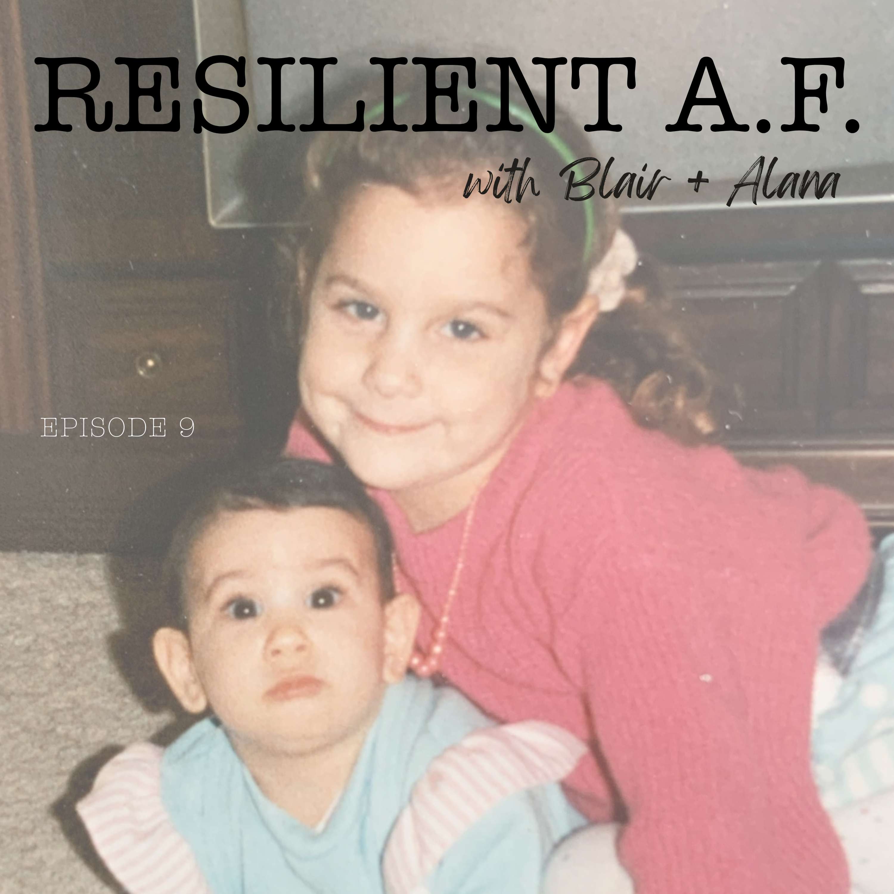 RESILIENT A.F. with Blair and Alana