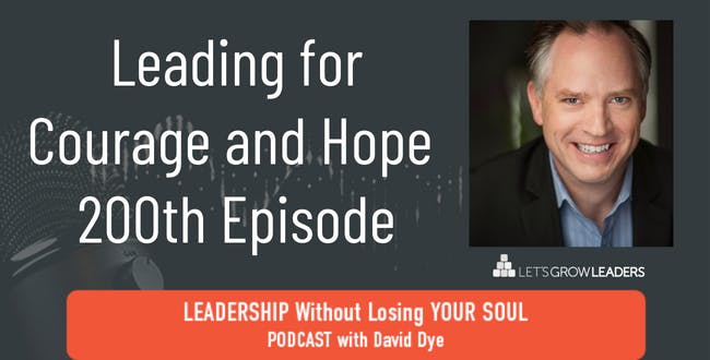 Leading for Courage and Hope 200th Episode