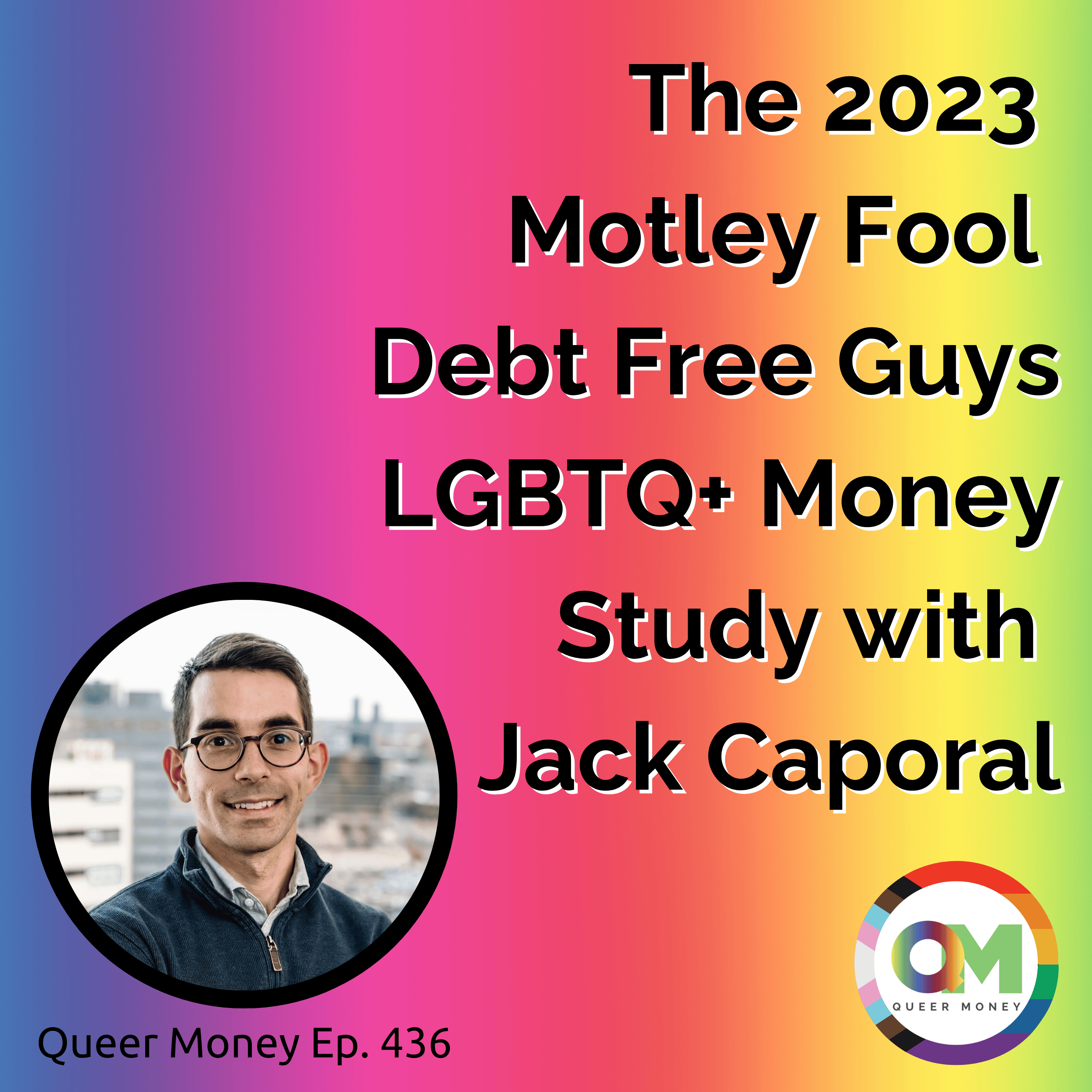 The 2023 Motley Fool/Debt Free Guys LGBTQ Money Study | Queer Money Ep. 436