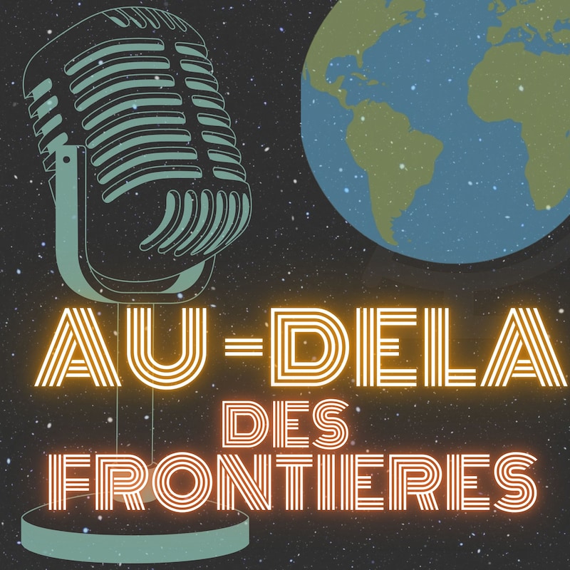 Artwork for podcast Au dela des frontieres, agir ensemble