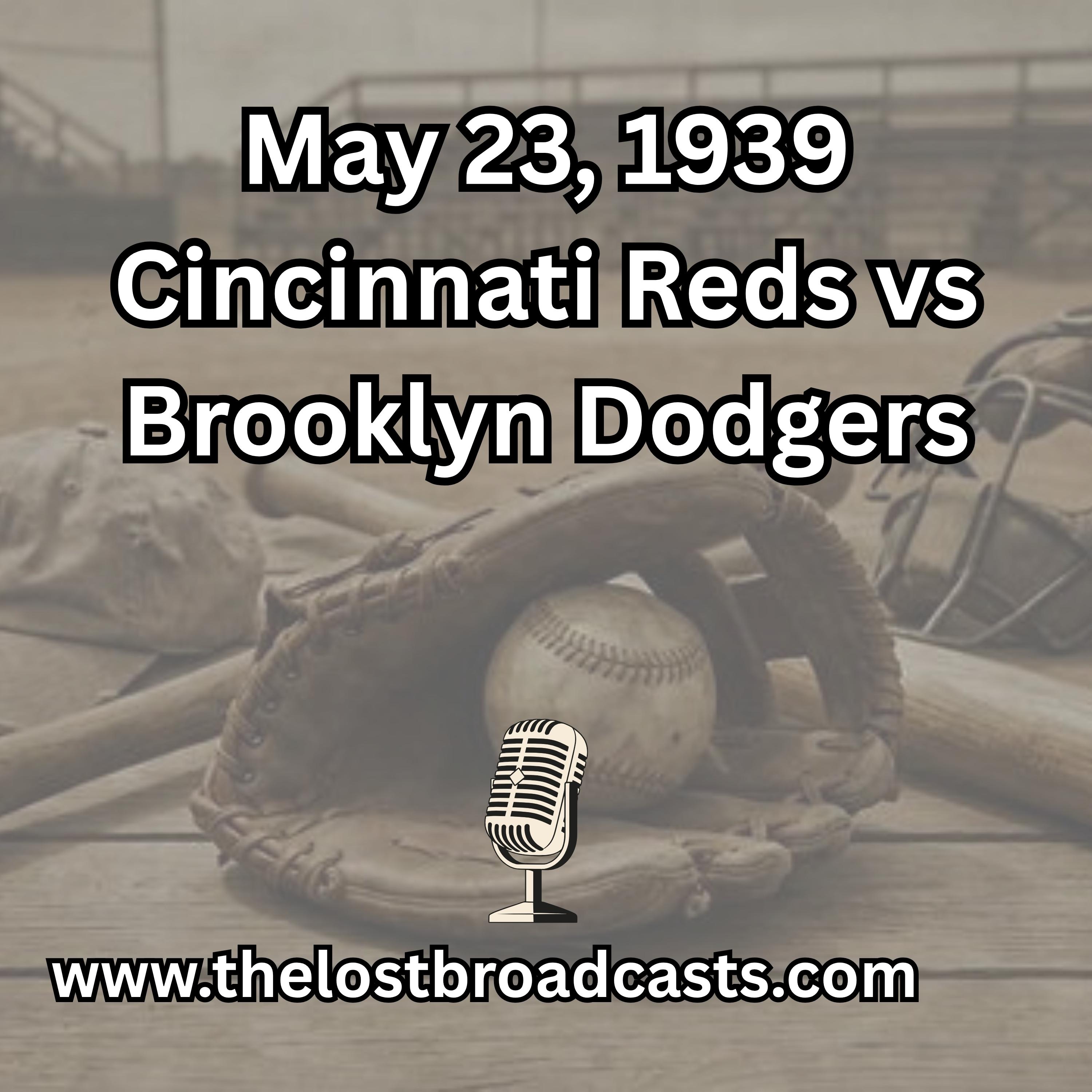 May 23, 1939 Cincinnati Reds vs Brooklyn Dodgers episode artwork