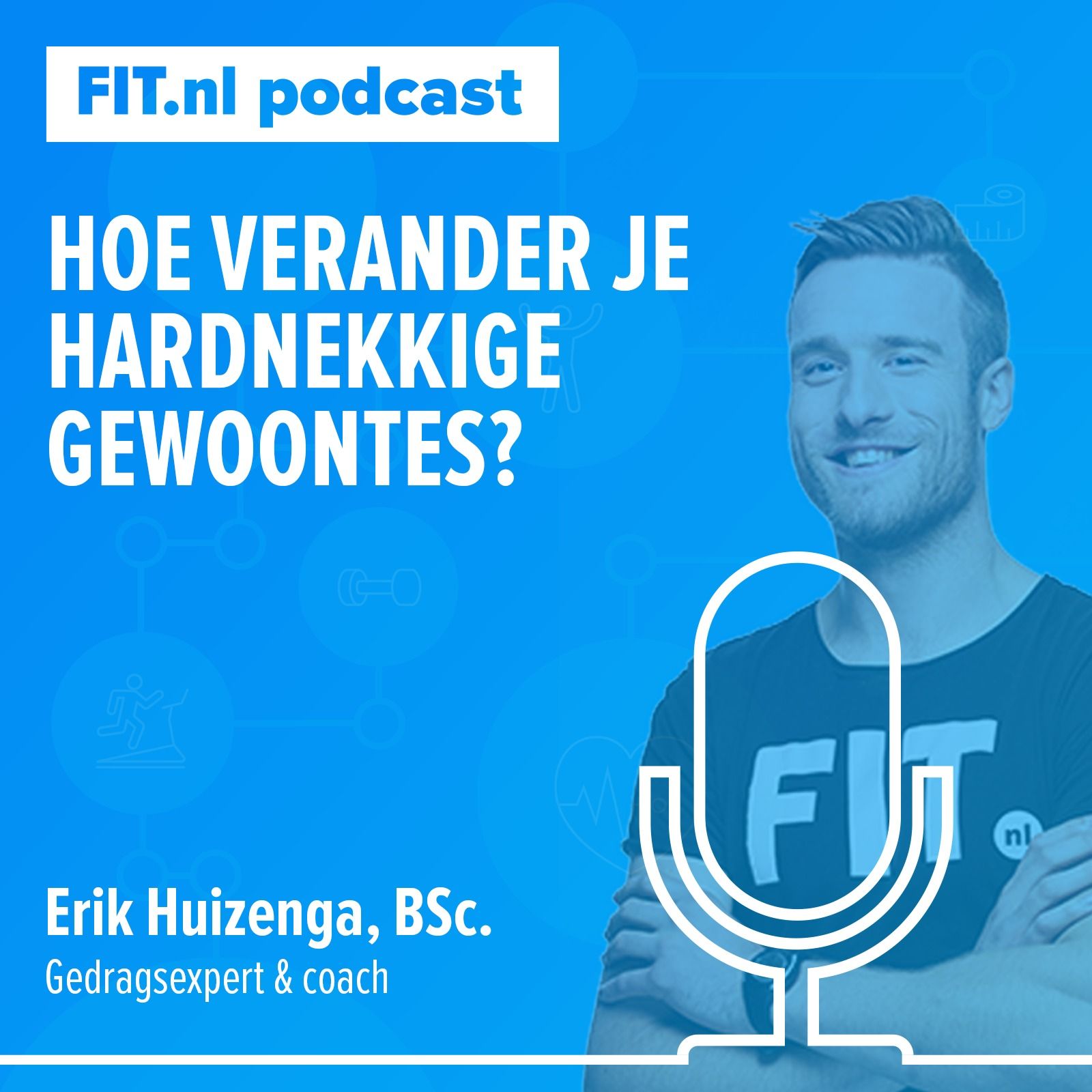 #72: Hoe verander je (hardnekkige) gewoontes? - FIT-coaches Erik & Jeroen