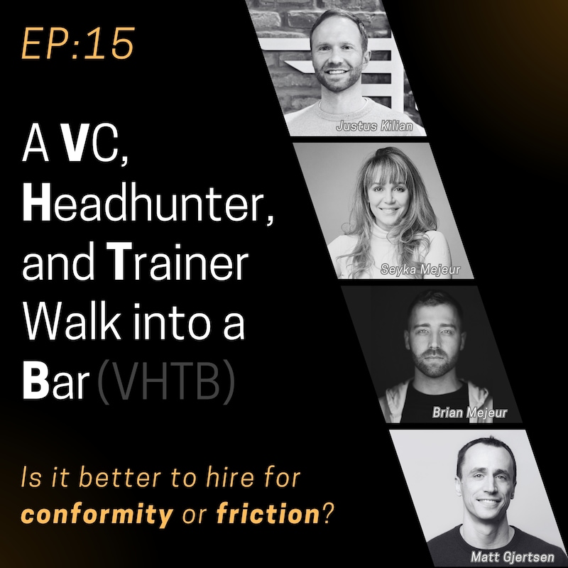 Artwork for podcast A VC, a Headhunter, and a Trainer Walk into a Bar