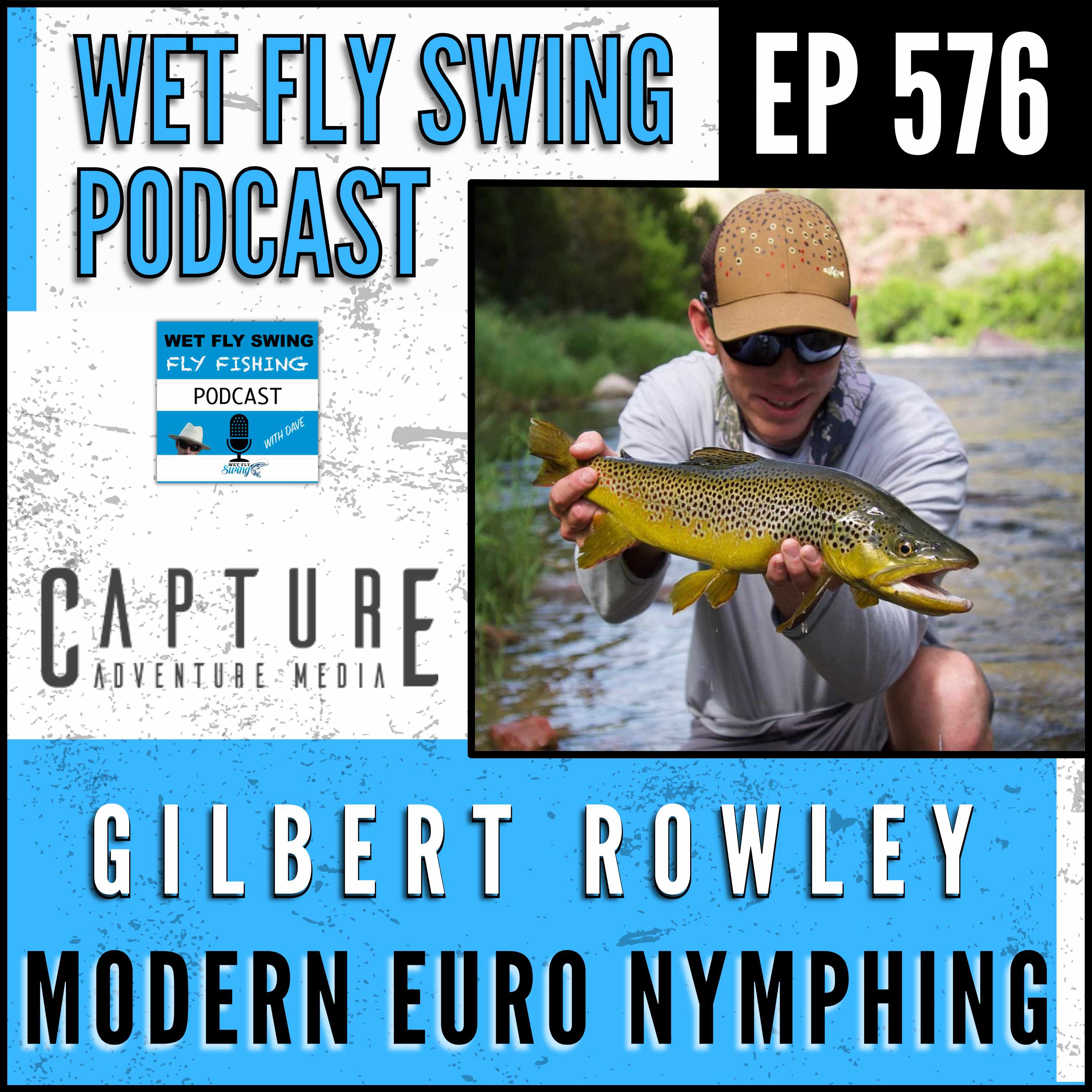 576 | Modern Euro Nymphing Masterclass with Gilbert Rowley episode artwork