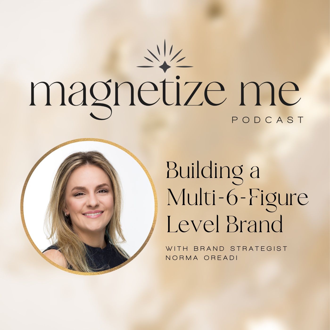 Building a Multi-6-Figure Level Brand with Brand Strategist Norma Oreadi