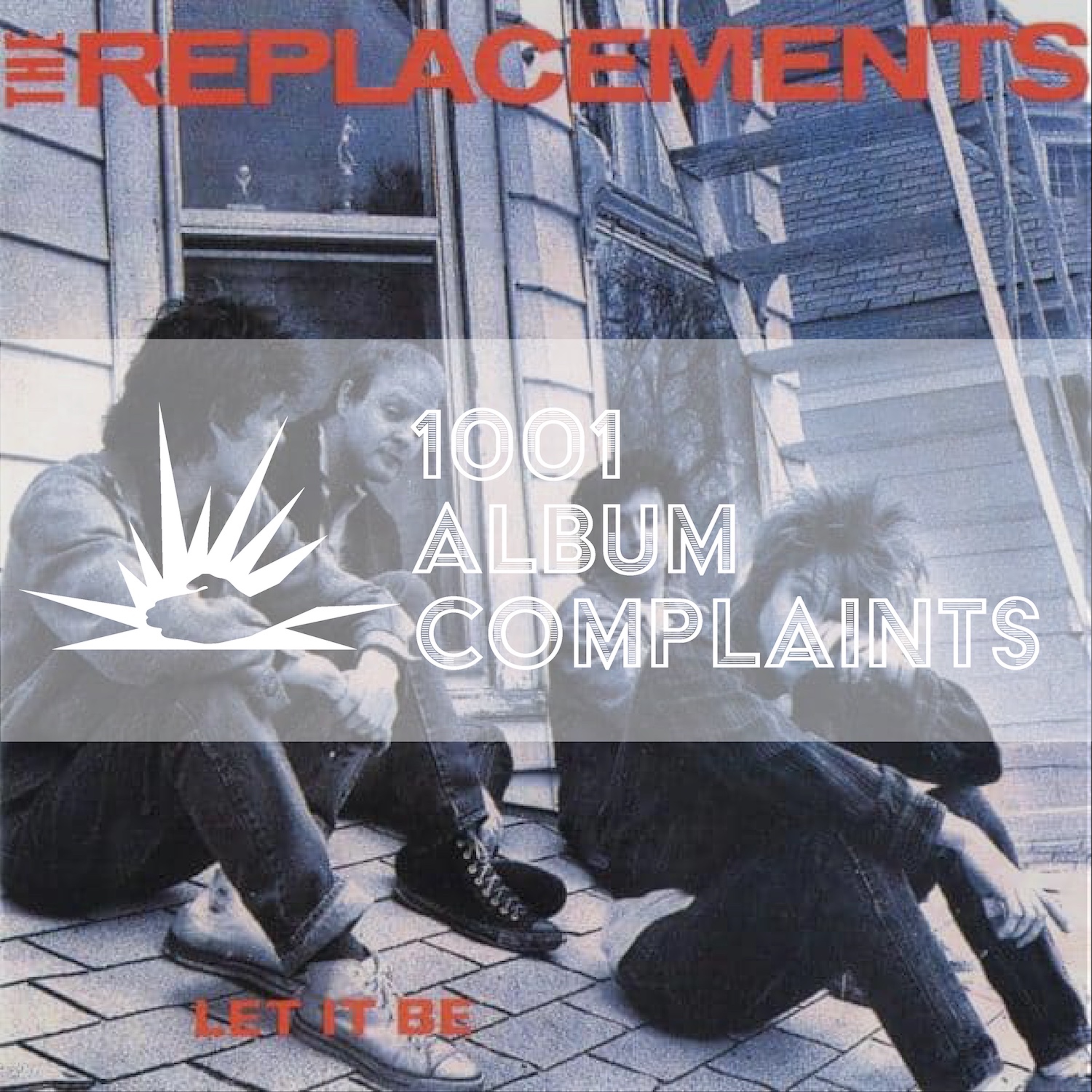 The Story Behind: The Replacements - Let It Be, Ep. 253