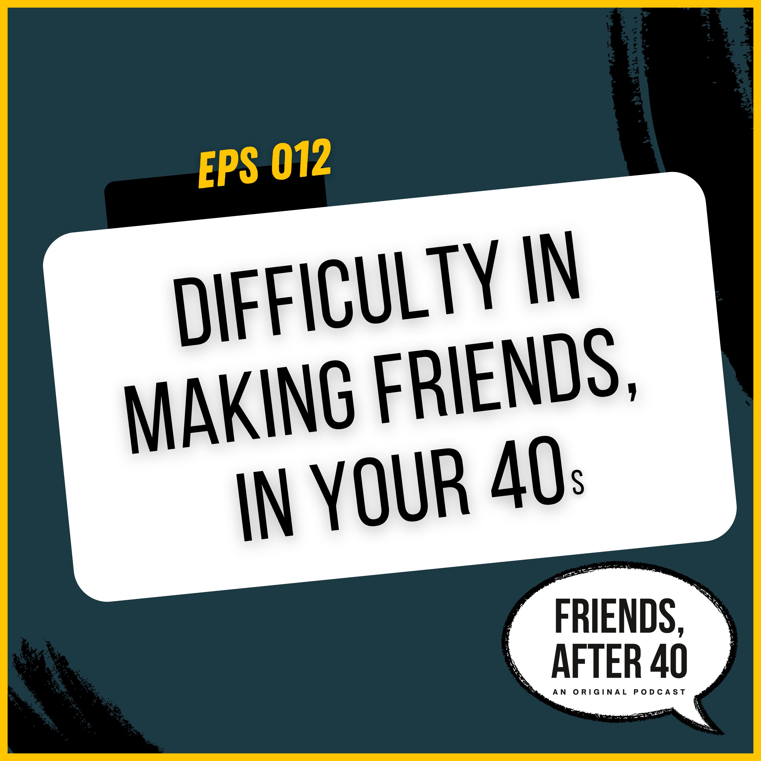 012: Difficulty in Making Friends in Your 40s episode artwork