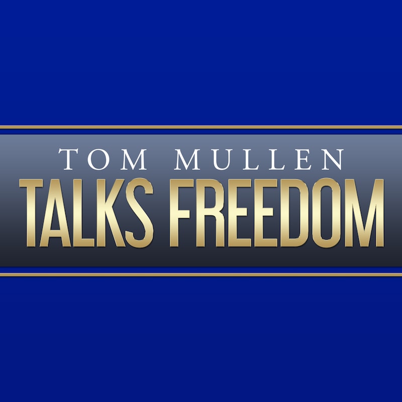 Artwork for podcast Tom Mullen Talks Freedom