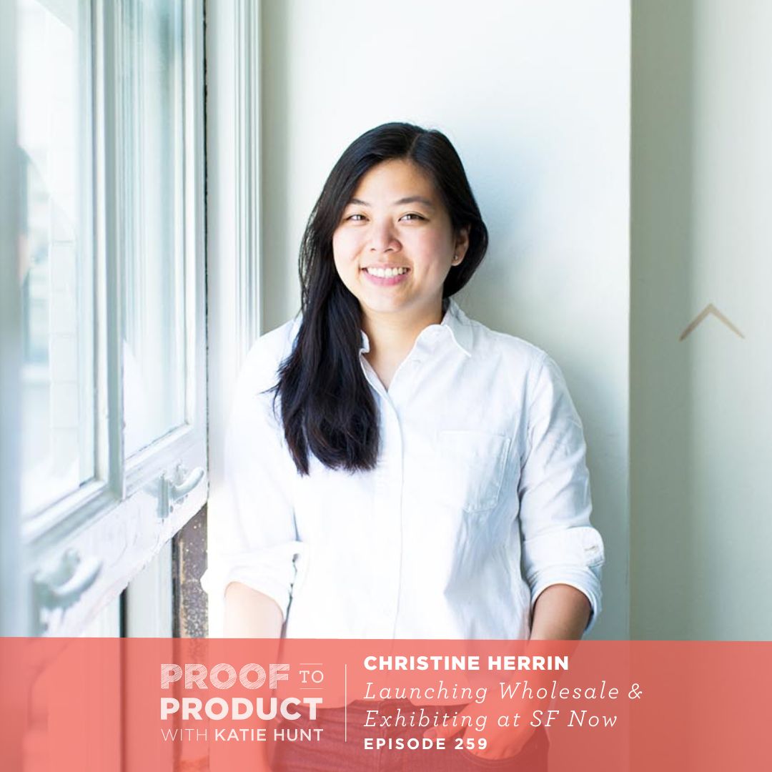259 | Launching Wholesale & Exhibiting at SF now with Christine Herrin, Everyday Explorers Co.