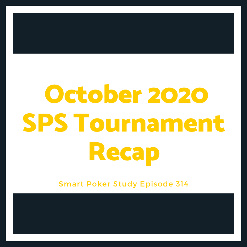 Smart Poker Study Tournament Recap October 2020 #314