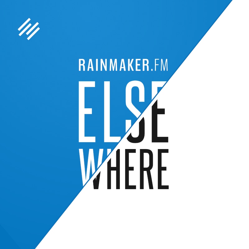 Artwork for podcast Rainmaker.FM Elsewhere