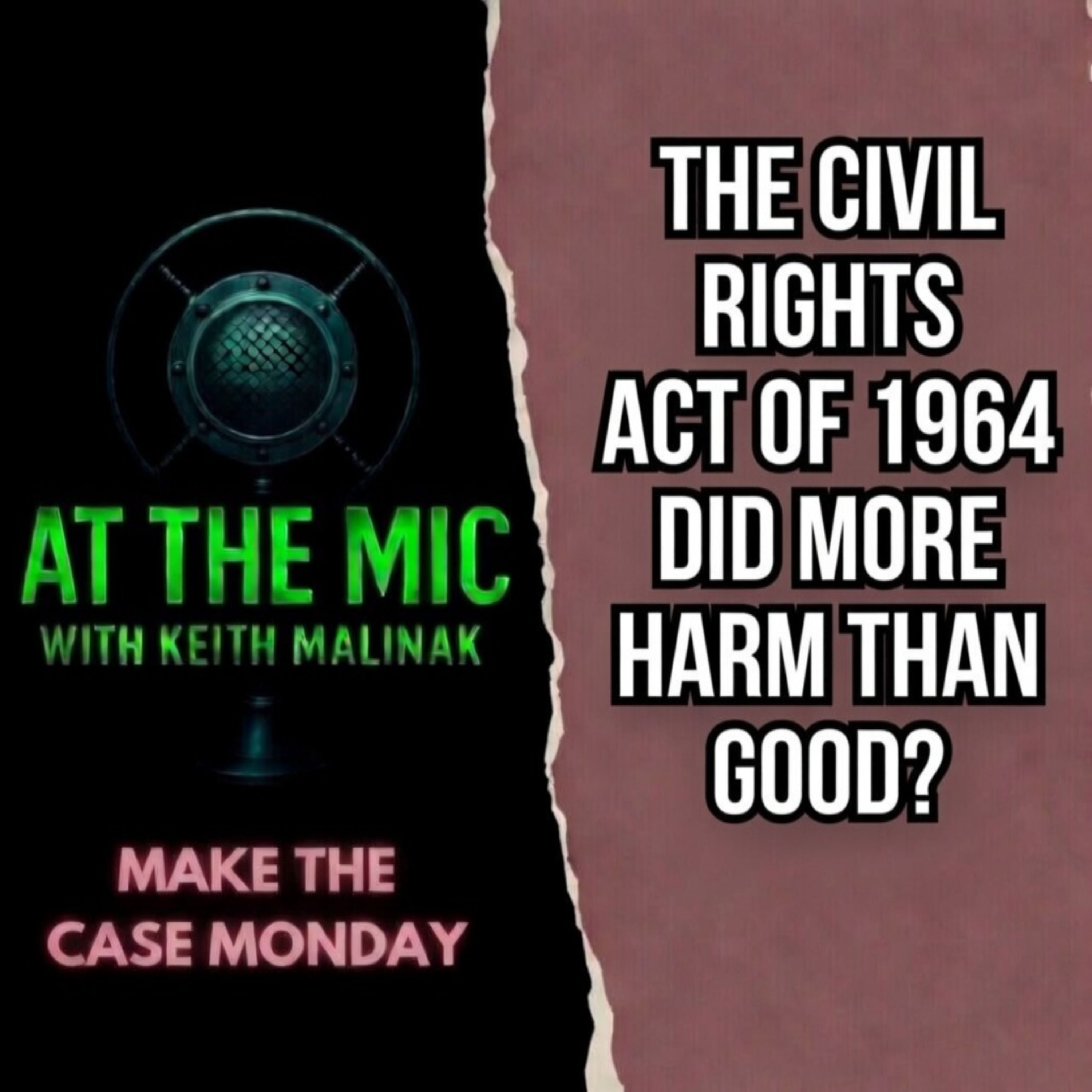 ATM: MAKE THE CASE - The Civil Rights Act Did More Harm Than Good? ATM: MAKE THE CASE - The Civil Rights Act Did More Harm Than Good?