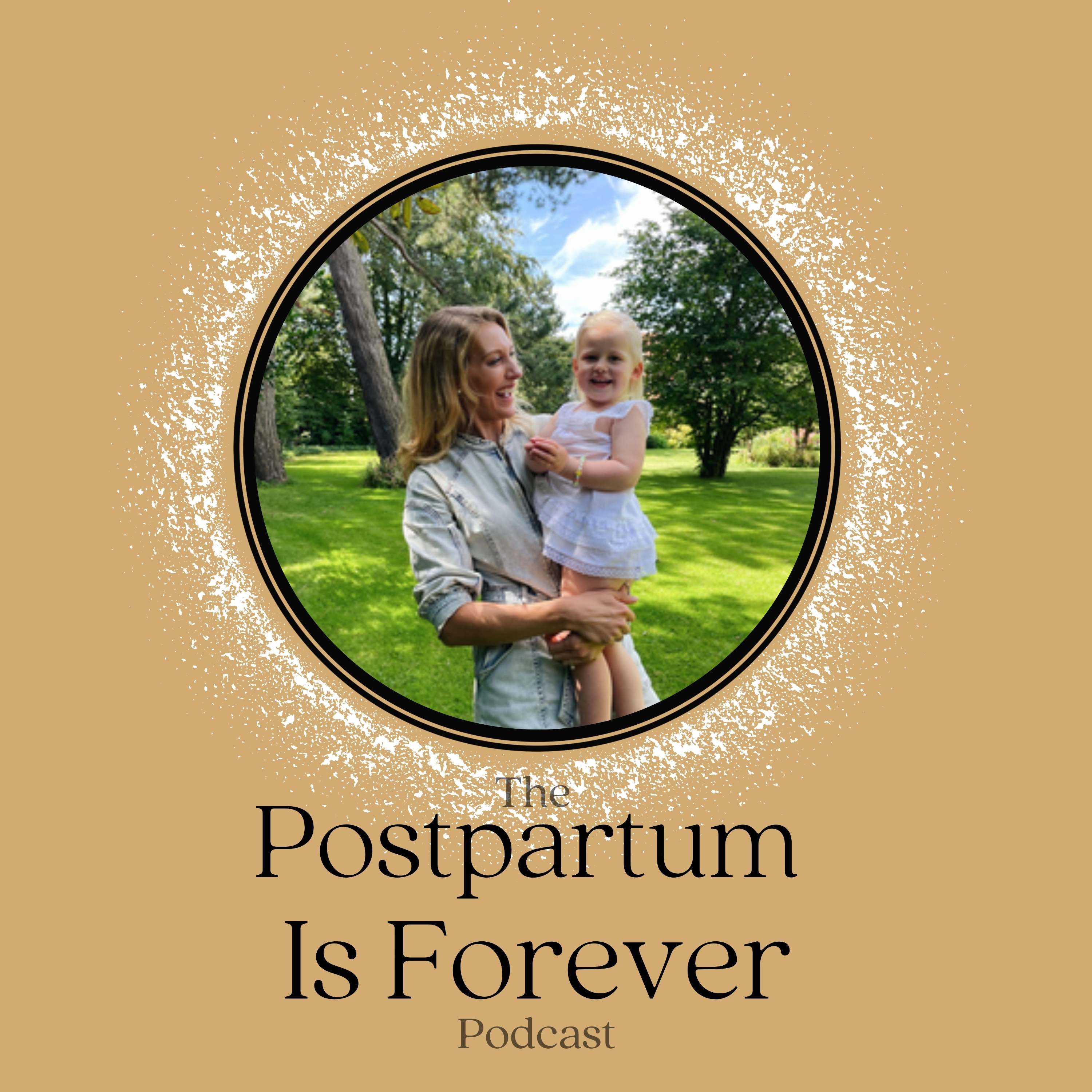 Postpartum Is Forever - with Keturah Stoltenberg