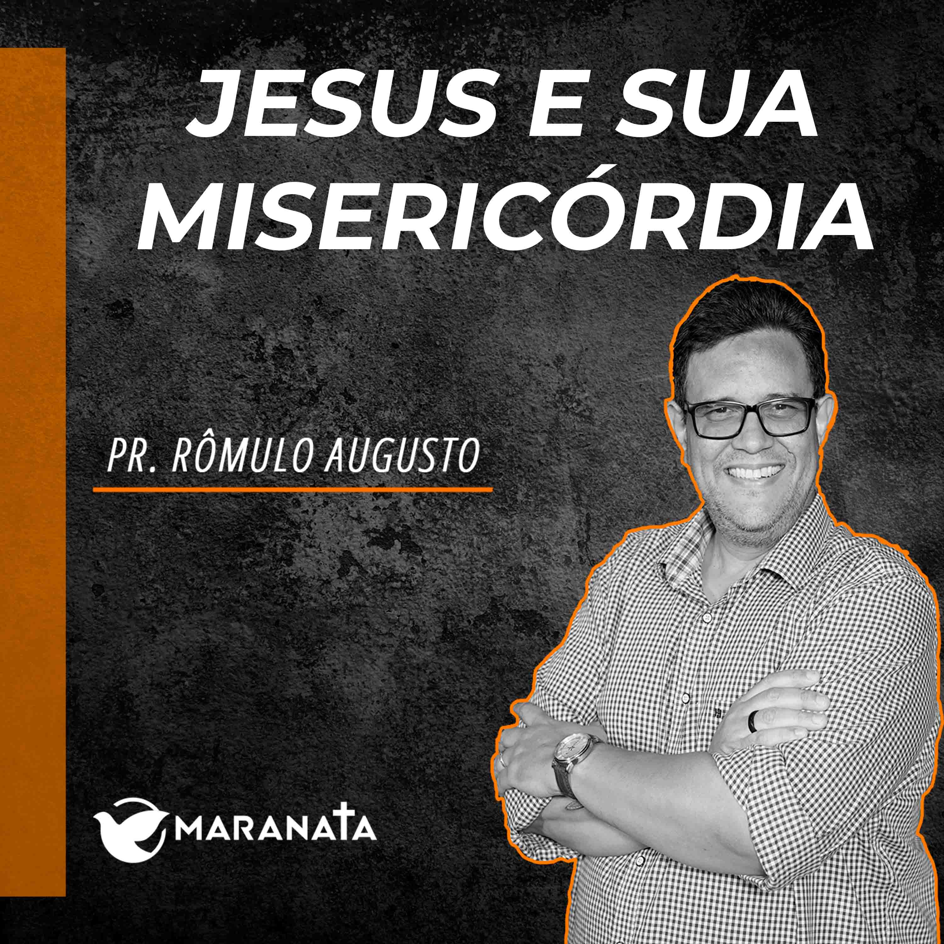 Jesus e sua misericórdia - Rômulo Augusto