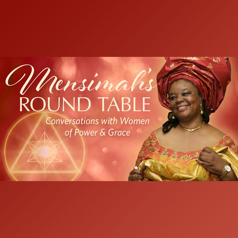 Artwork for podcast Mensimah's Round Table: Conversations for Women of Power and Grace