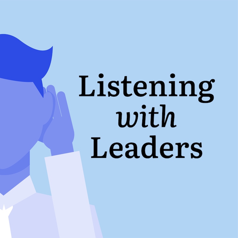 Artwork for podcast Listening With Leaders