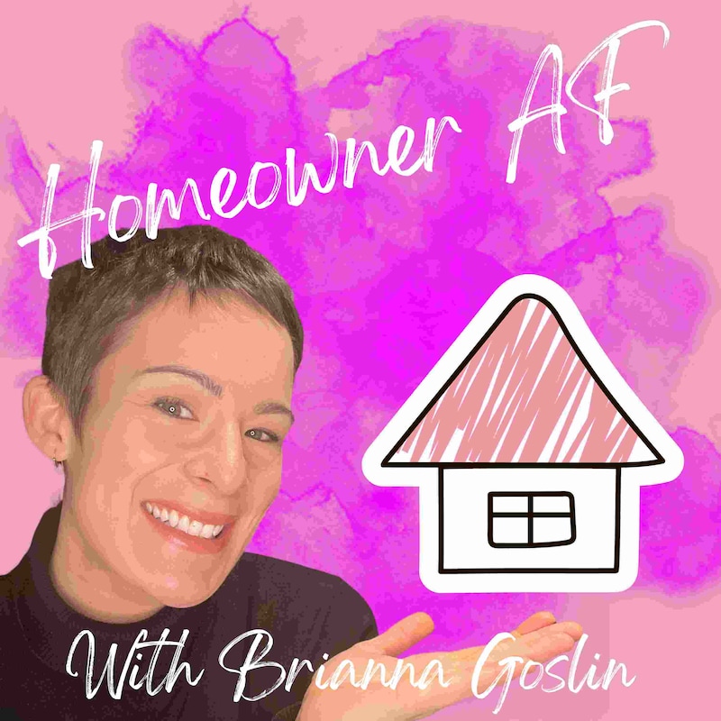 Artwork for podcast Homeowner AF: The Canadian First Time Homebuyer Podcast