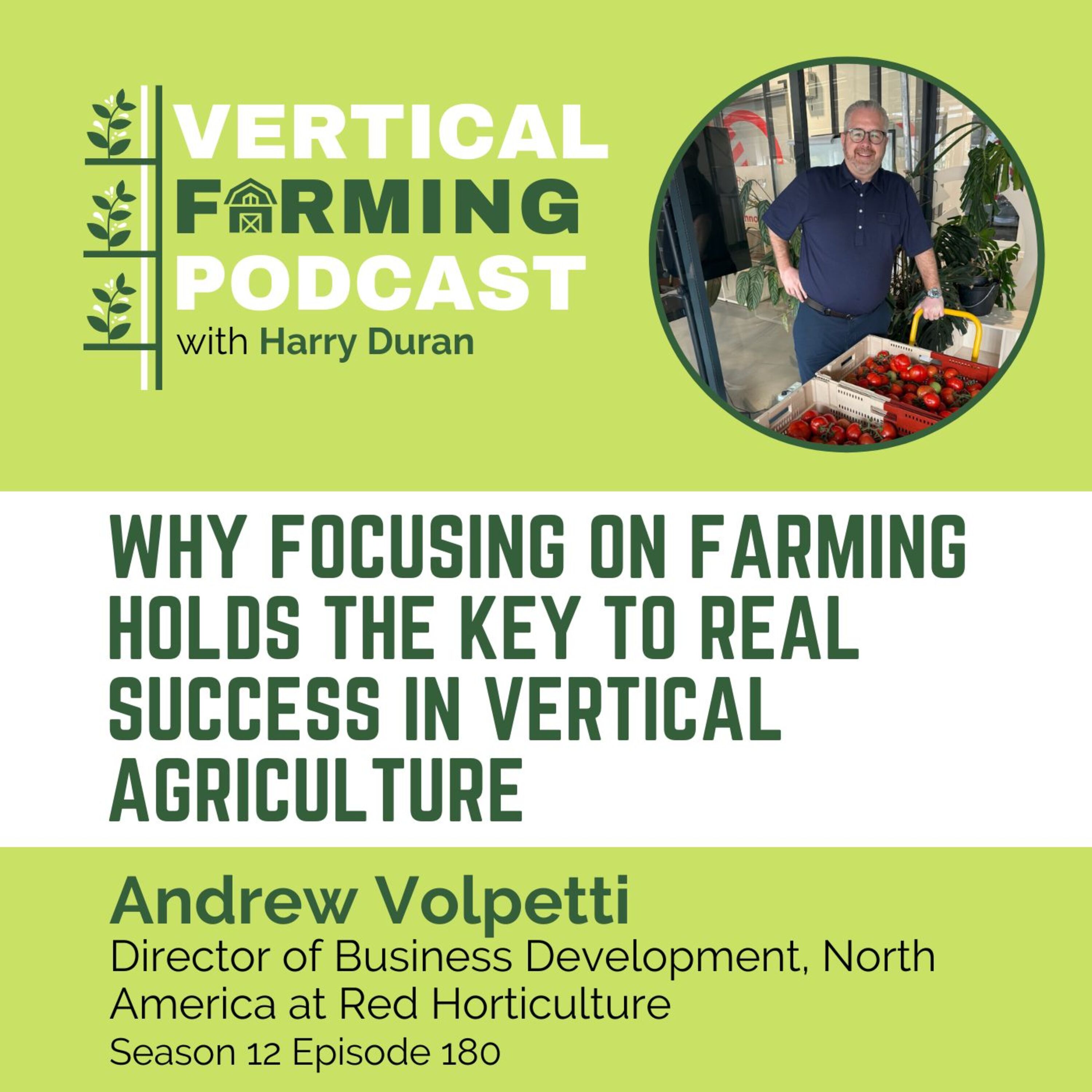 180: Why Focusing on Farming Holds the Key to Real Success in Vertical Agriculture