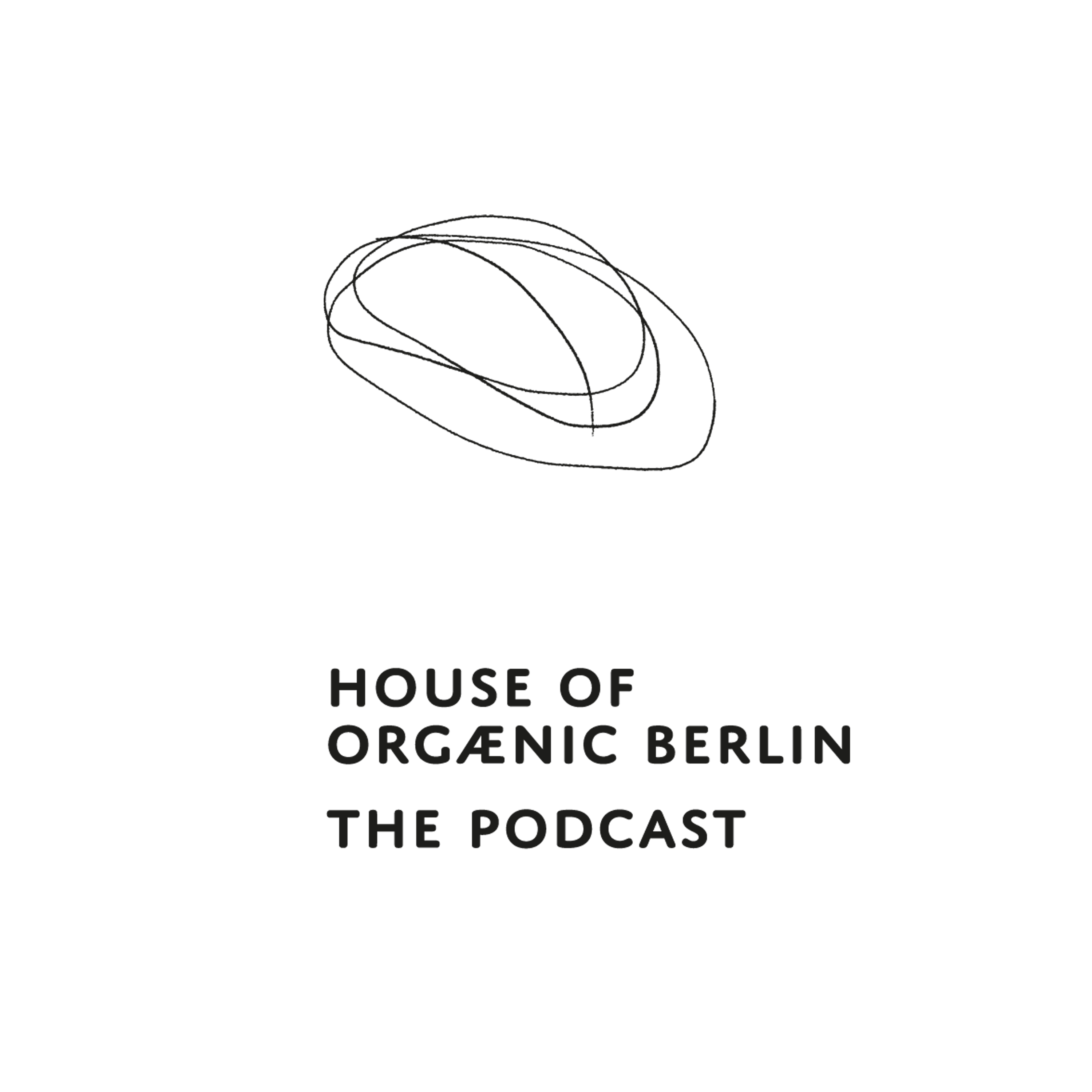 Artwork for HOUSE OF ORGÆNIC BERLIN - THE PODCAST