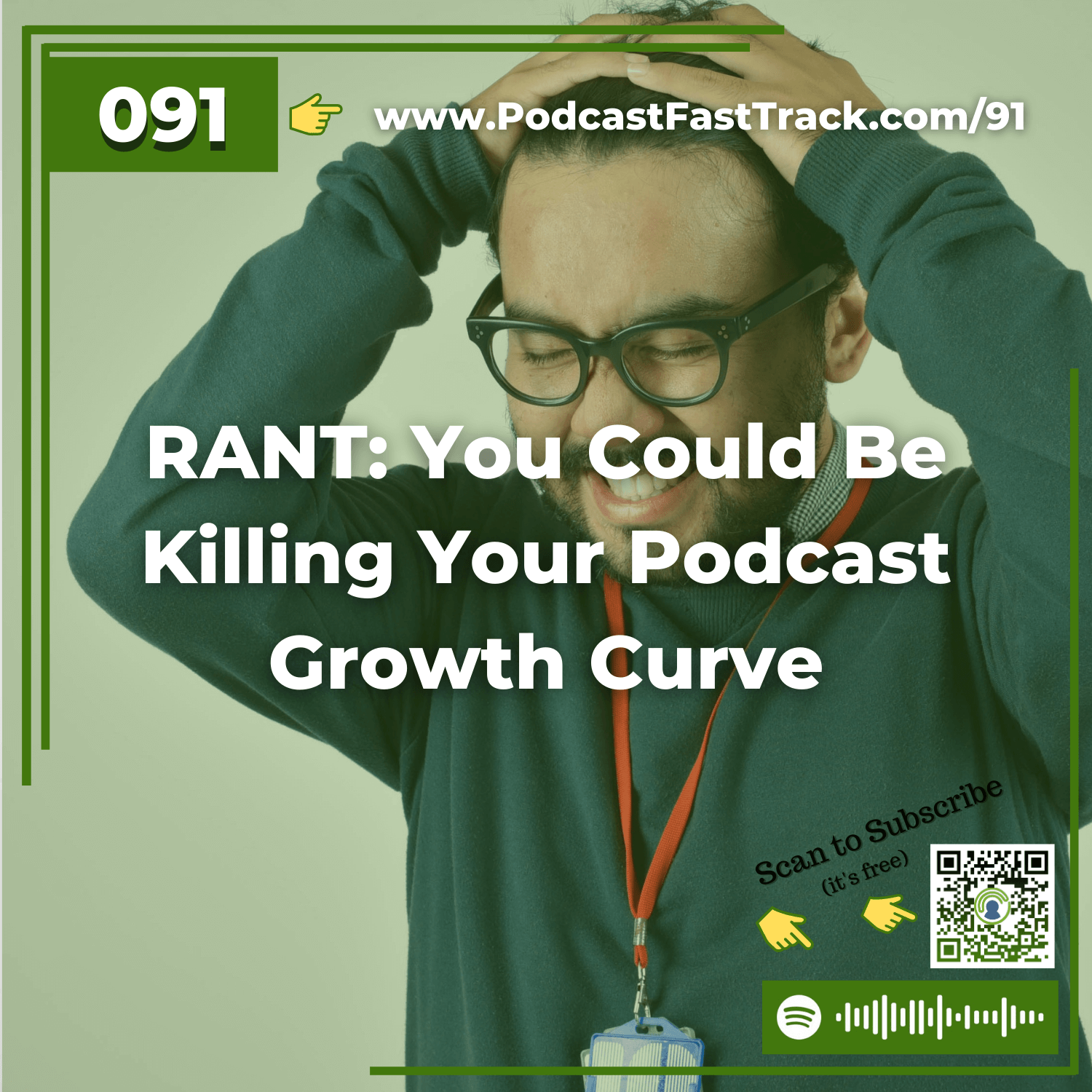 91: RANT: You Could Be Killing Your Podcast Growth Curve