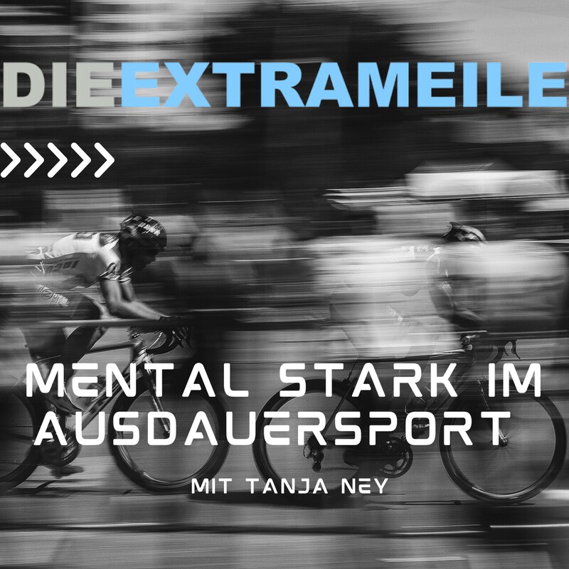 Artwork for podcast Die Extrameile · Mental stark im Ausdauersport