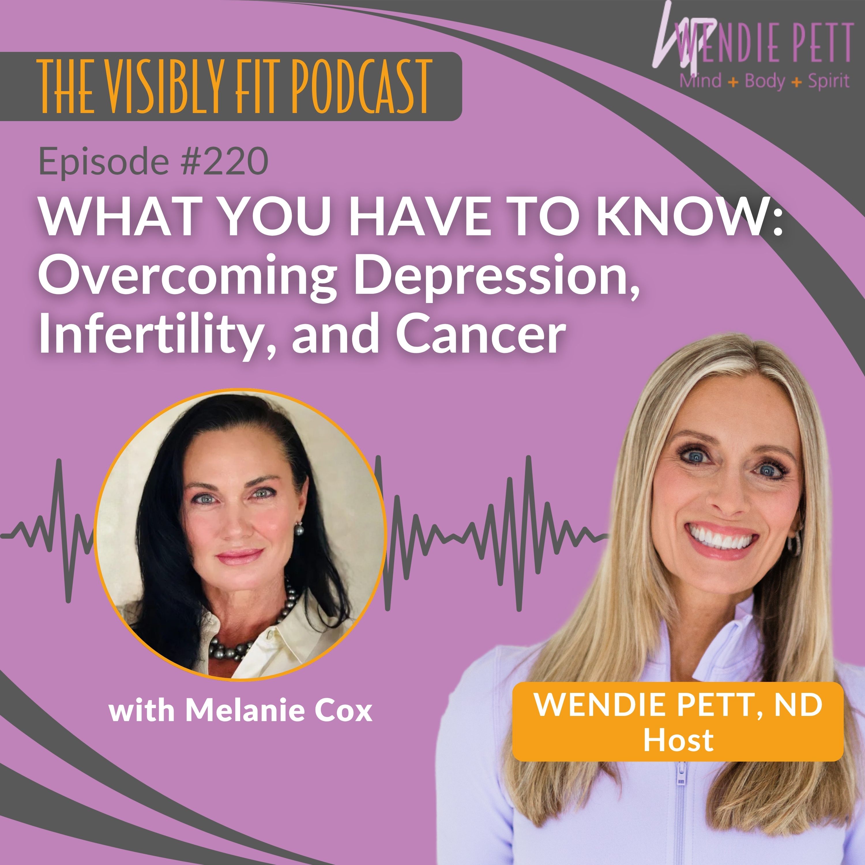 Episode 220: What You Have to Know: Melanie Cox on Overcoming Depression, Infertility, and Cancer episode artwork