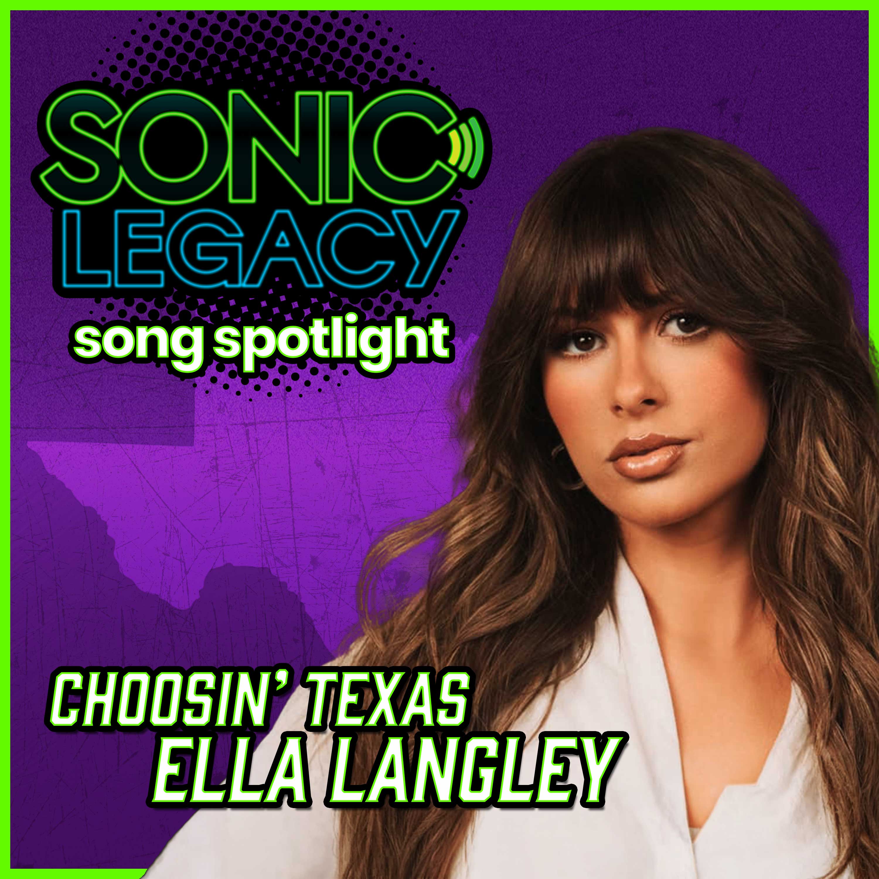 Sonic Legacy - New Song/Artist Spotlight - Ella Langley, "Choosin Texas" episode artwork
