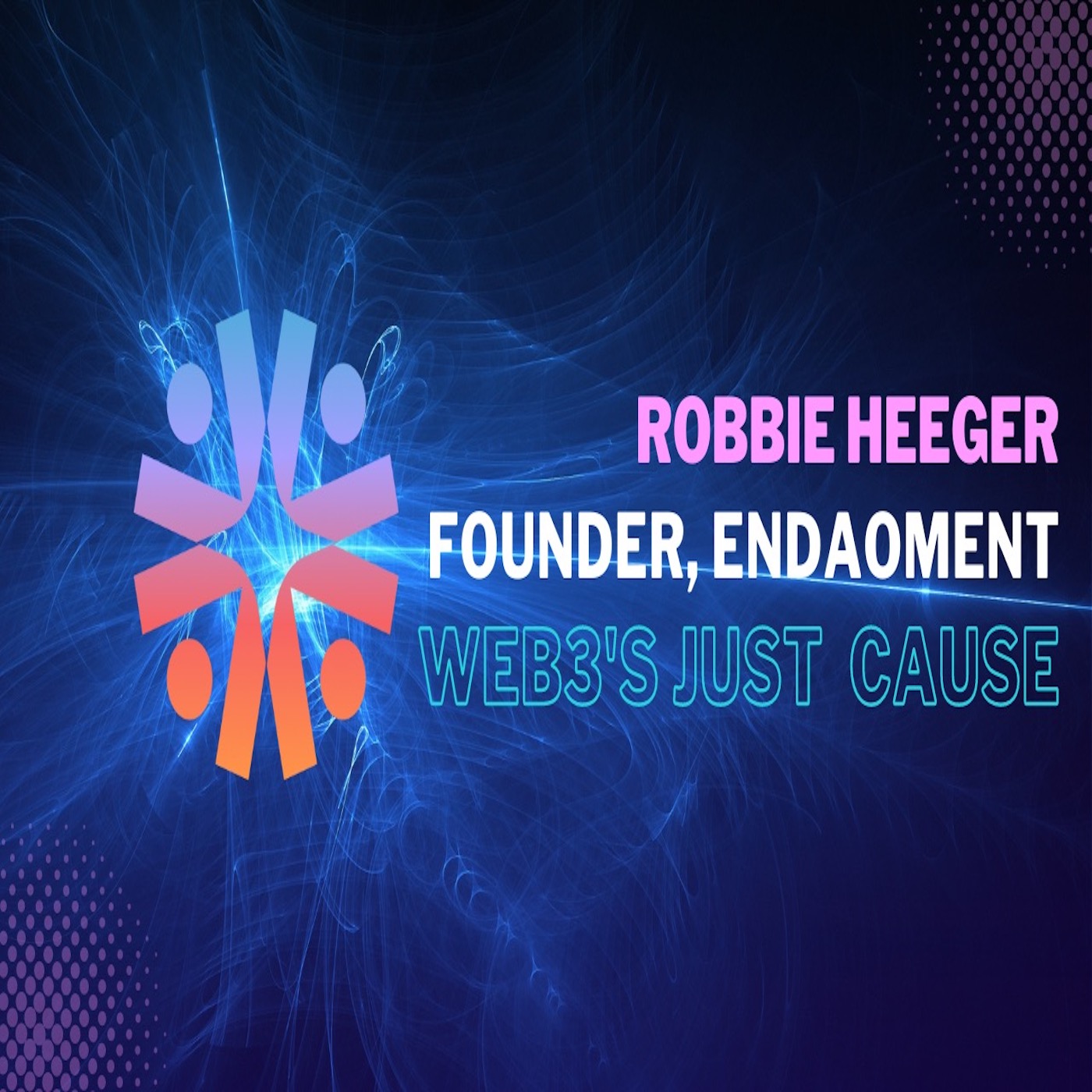 Web3’s Just Cause w/ Robbie Heeger, Founder of EnDAOment cover