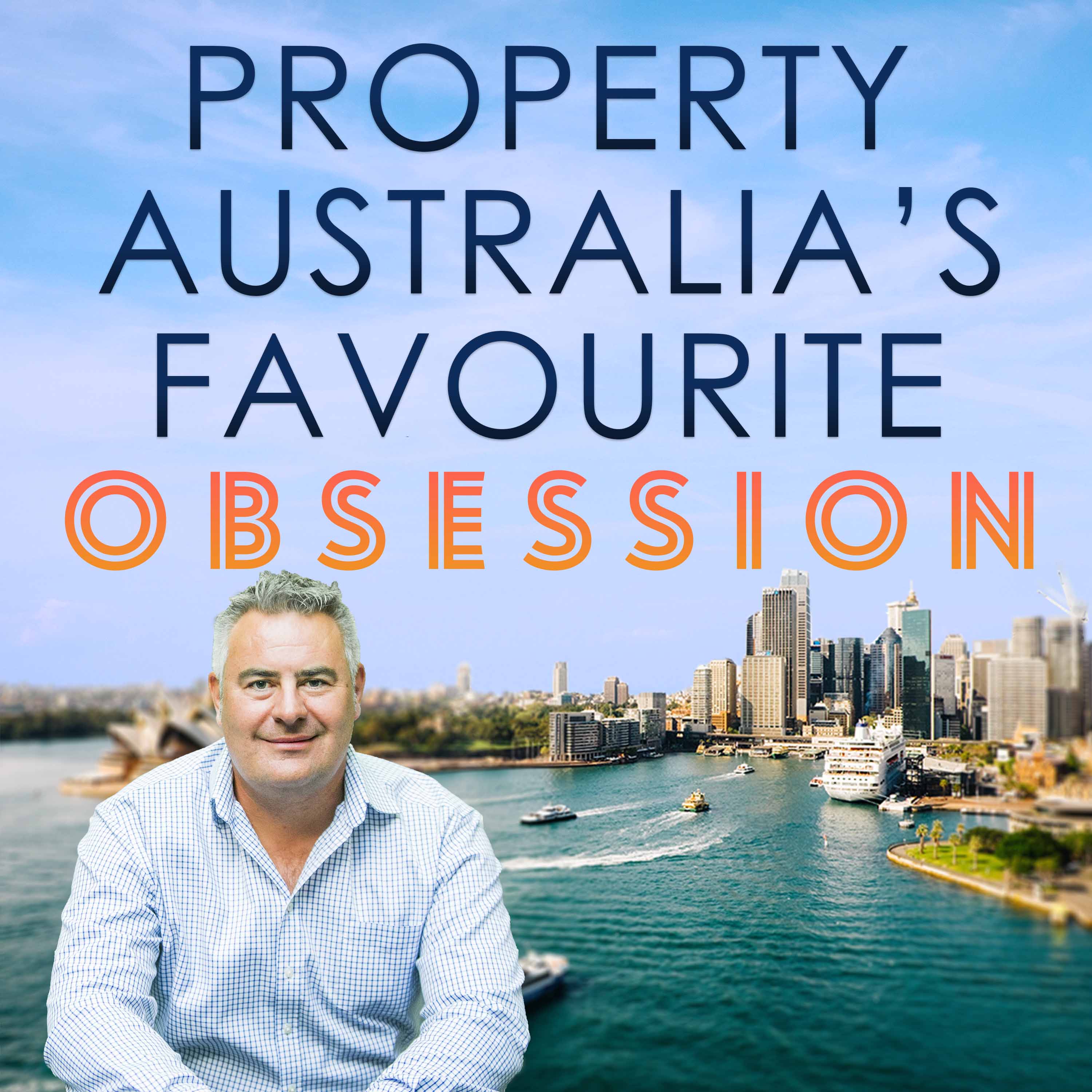 Artwork for podcast Property, Australia's Favourite Obsession