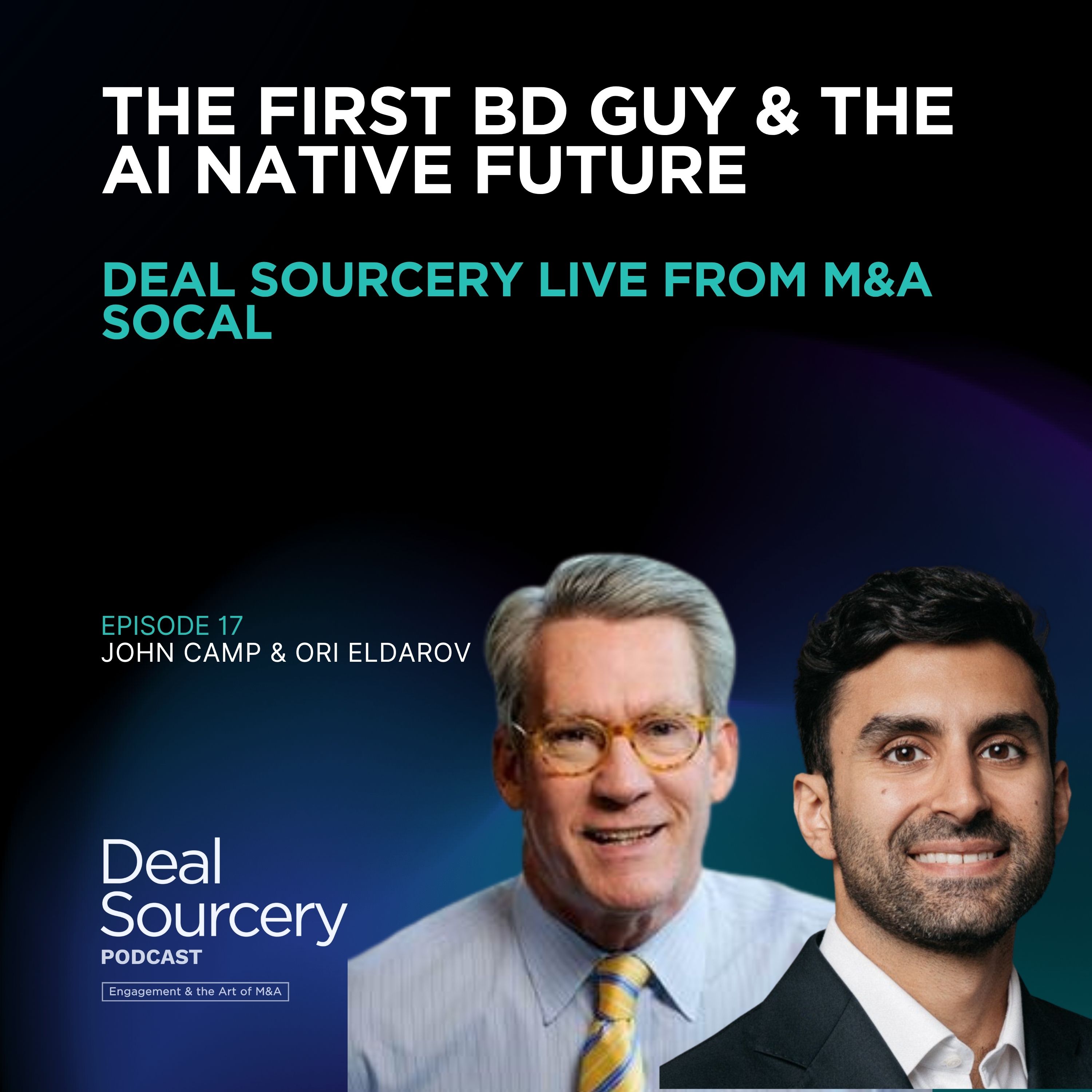 The First BD Guy & the AI Native Future - Deal Sourcery Live from M&A SoCal
