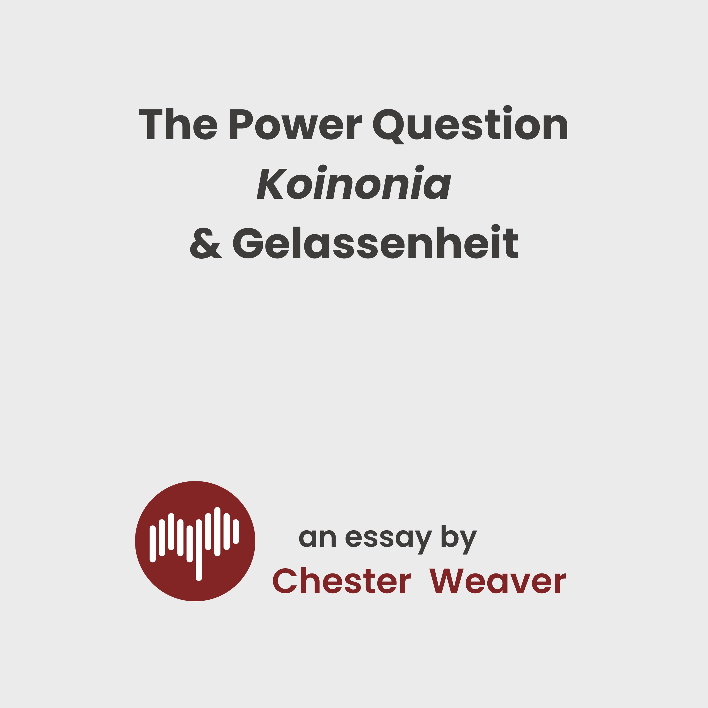 The Power Question, Gelassenheit, and Koinonia